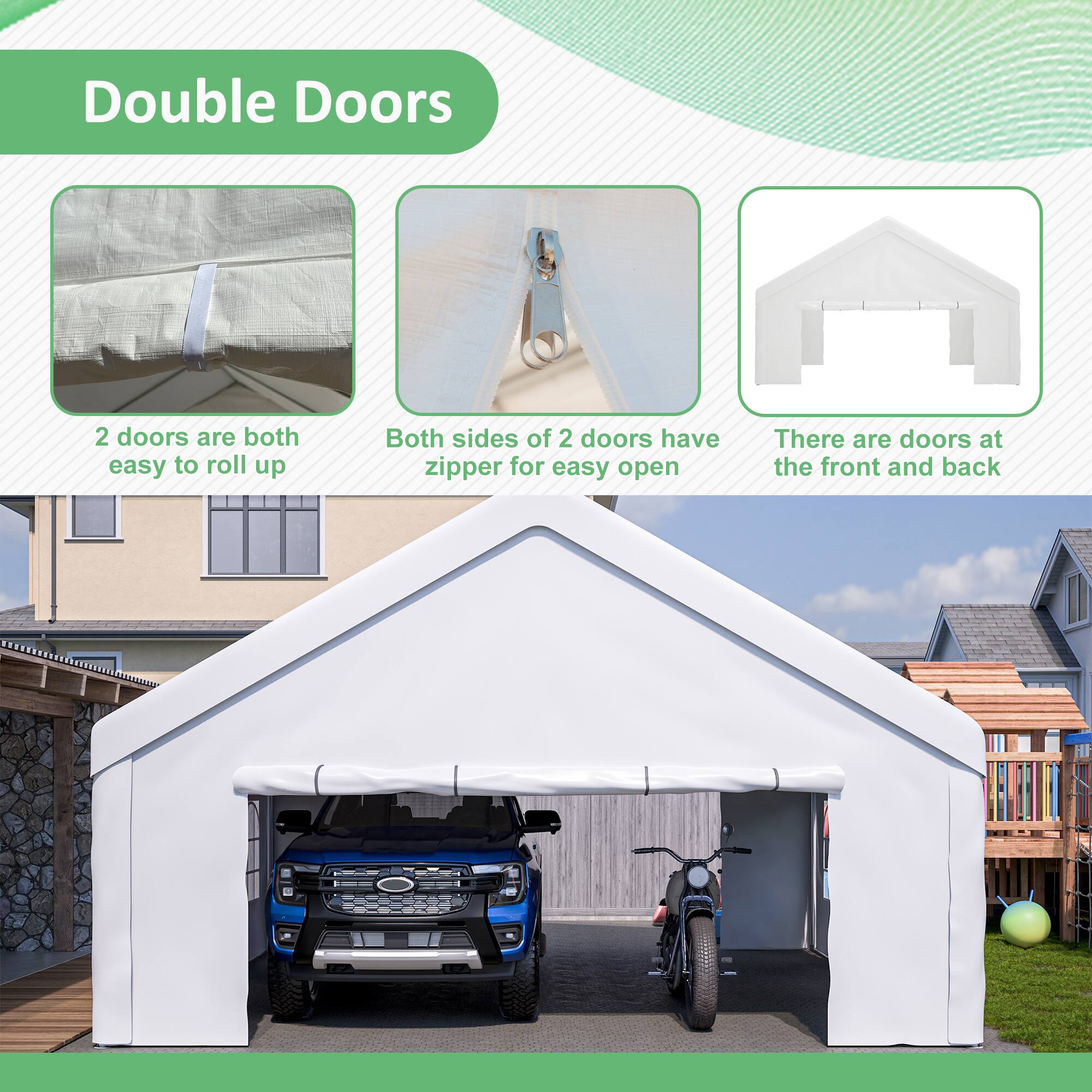 Double Doors

- 2 doors are both easy to roll up
- Both sides of 2 doors have zipper for easy open
- There are doors at the front and back