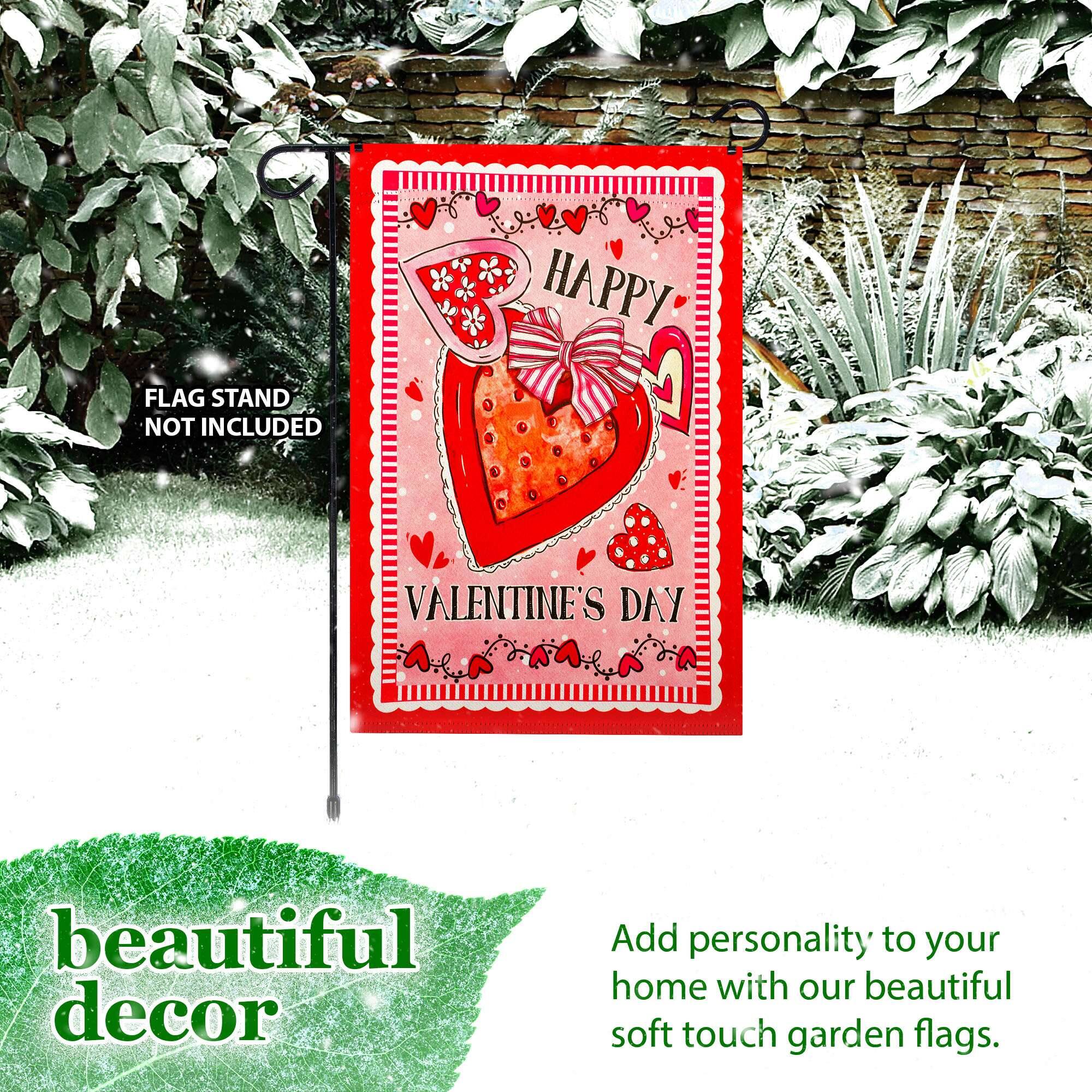 FLAG STAND NOT INCLUDED

HAPPY VALENTINE'S DAY

beautiful decor

Add personality to your home with our beautiful soft touch garden flags.