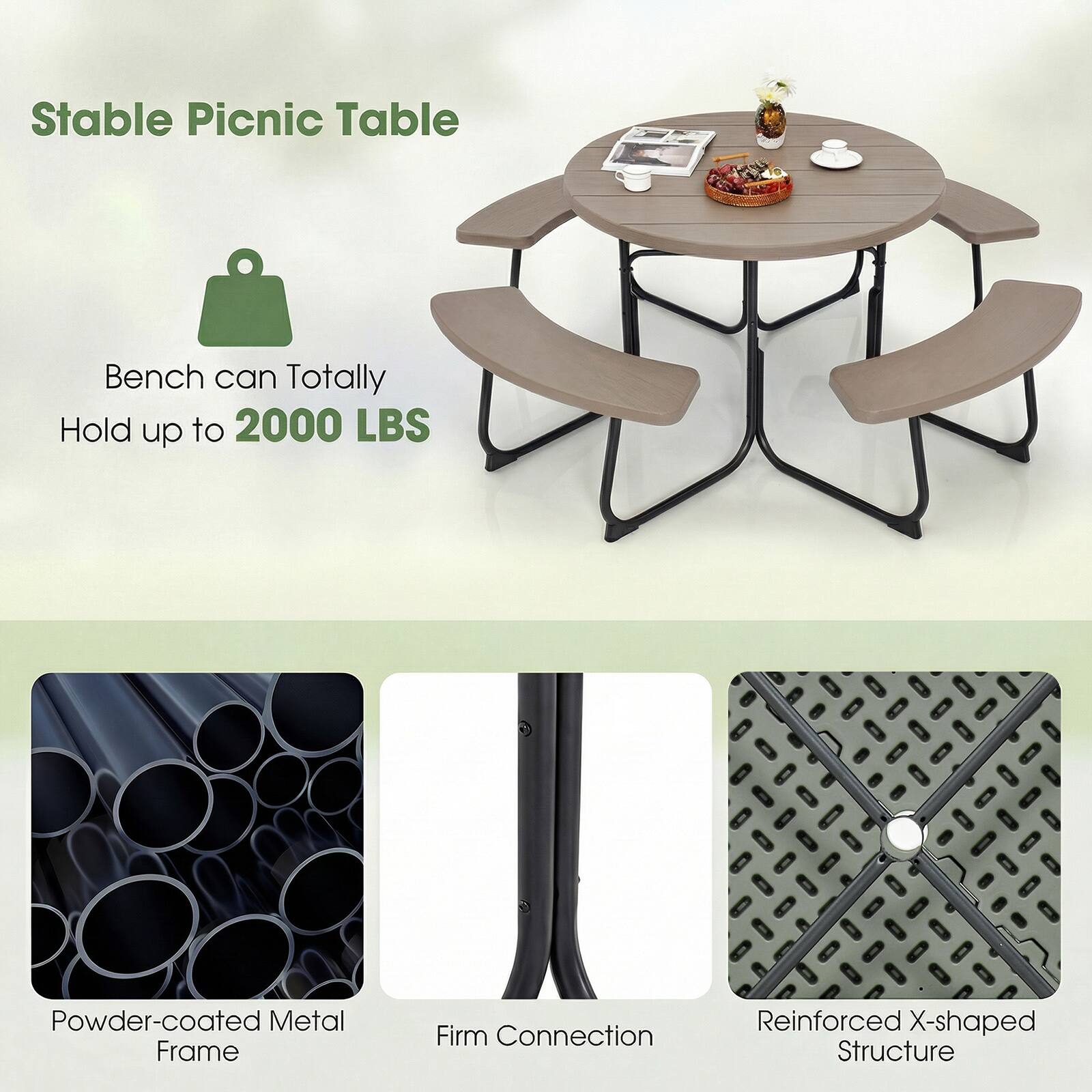 Stable Picnic Table

- Bench can Totally Hold up to 2000 LBS

- Powder-coated Metal Frame
- Firm Connection
- Reinforced X-shaped Structure