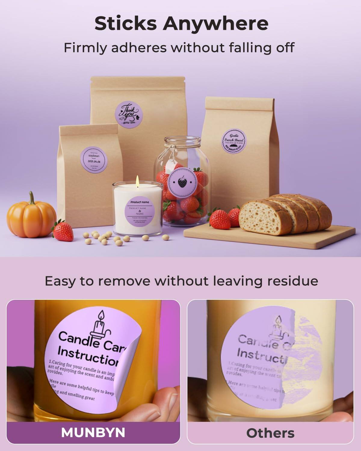 **Sticks Anywhere**  
Firmly adheres without falling off

**Easy to remove without leaving residue**

**Candle Care Instruction**  
1. Caring for your candle is an important part of enjoying the scent and ambiance.  
Here are some helpful tips to keep your candle smelling great.

**MUNBYN**

**Others**