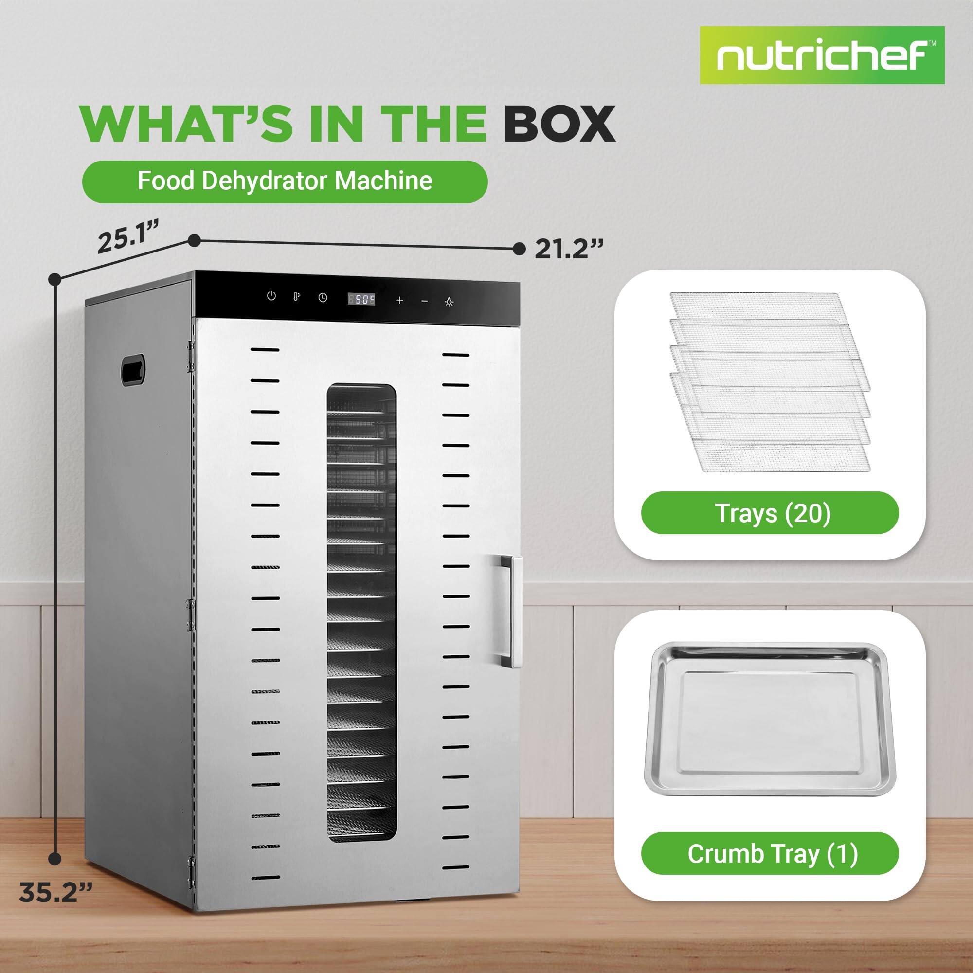 WHAT'S IN THE BOX  
Food Dehydrator Machine  
25.1" x 21.2" x 35.2"  
nutrichef  
905  
Trays (20)  
Crumb Tray (1)