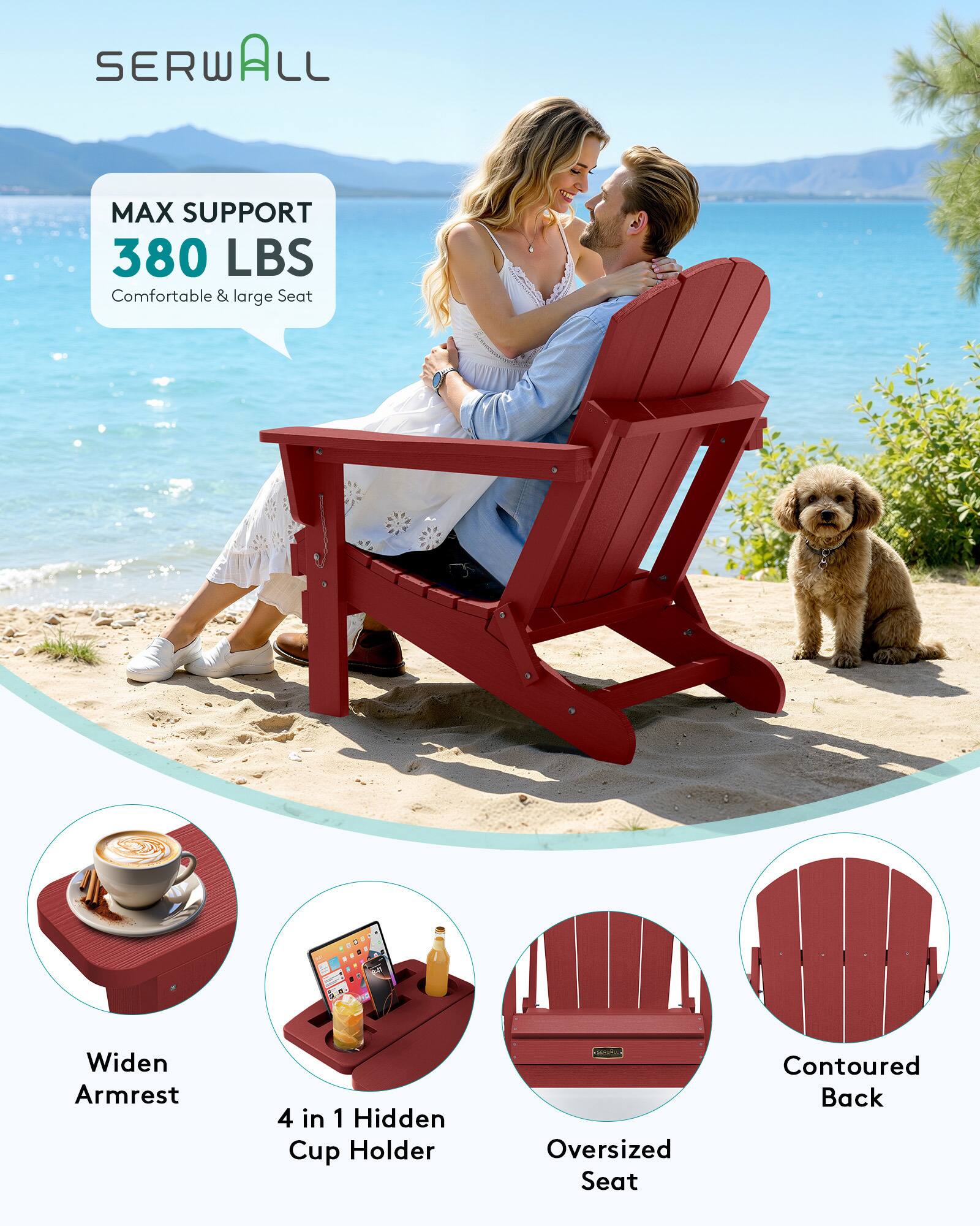 SERWALL

MAX SUPPORT 380 LBS
Comfortable & large Seat

Widen Armrest

4 in 1 Hidden Cup Holder

Oversized Seat

Contoured Back