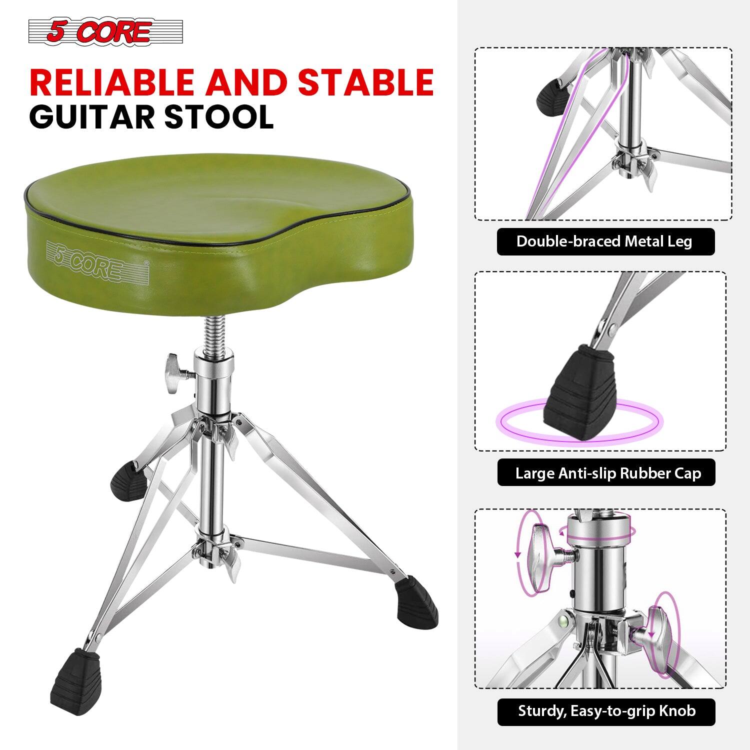 5 CORE  
RELIABLE AND STABLE GUITAR STOOL  

- Double-braced Metal Leg  
- Large Anti-slip Rubber Cap  
- Sturdy, Easy-to-grip Knob