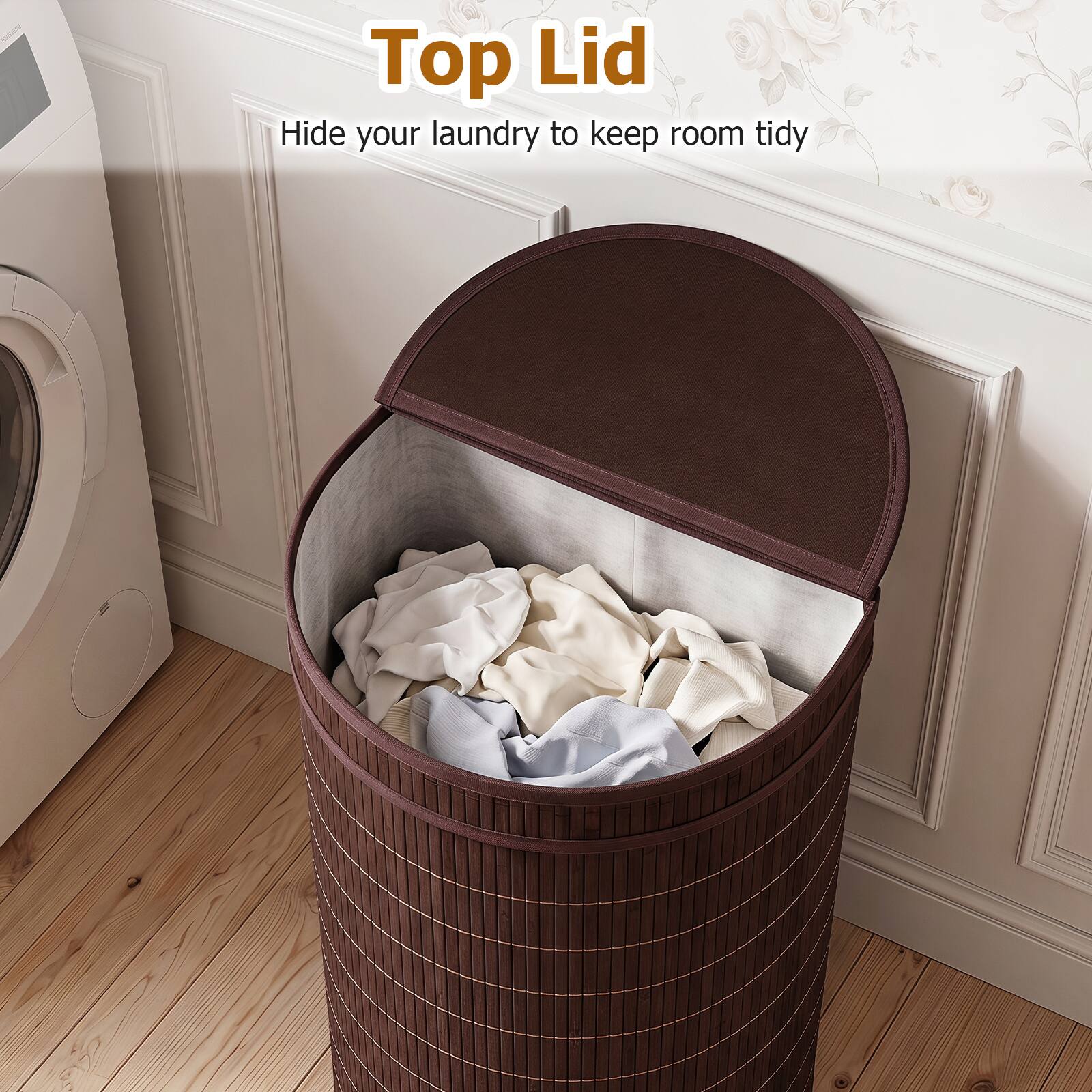 Top Lid  
Hide your laundry to keep room tidy
