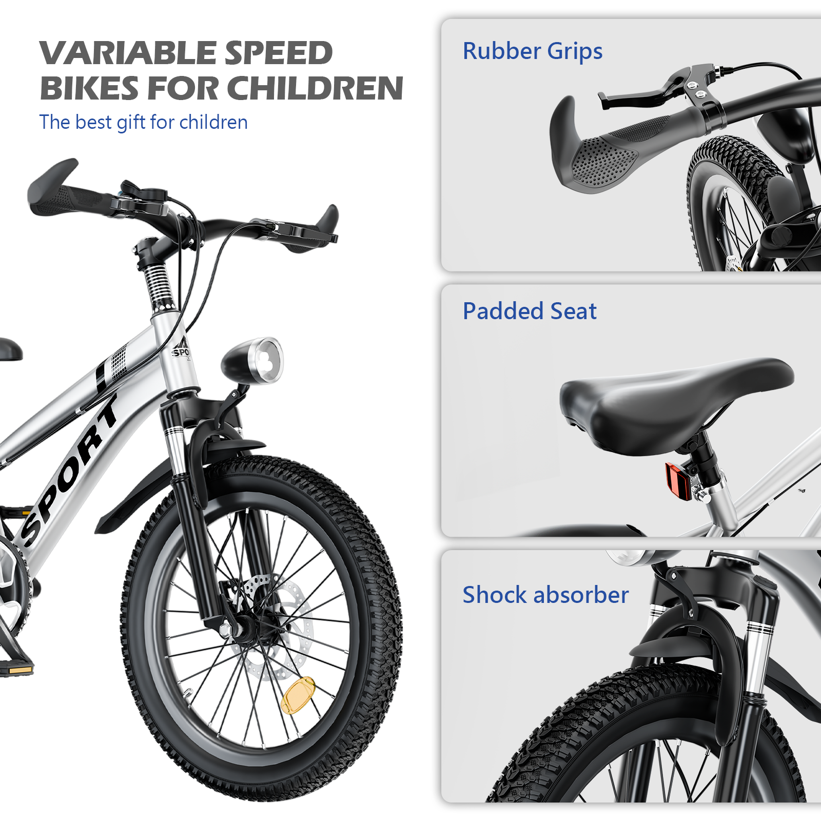 VARIABLE SPEED BIKES FOR CHILDREN  
The best gift for children  

- Rubber Grips  
- Padded Seat  
- Shock absorber