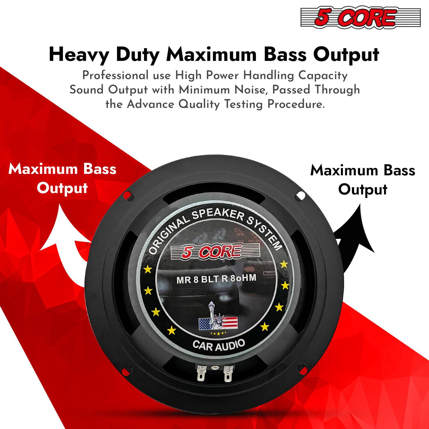 5 CORE Heavy Duty Maximum Bass Output Professional use High Power Handling Capacity Sound Output with Minimum Noise, Passed Through the Advance Quality Testing Procedure. Maximum Bass Output SPEAKER ORIGINAL 5 CORE SYSTEM MR 8 BLT R 80HM CAR AUDIO