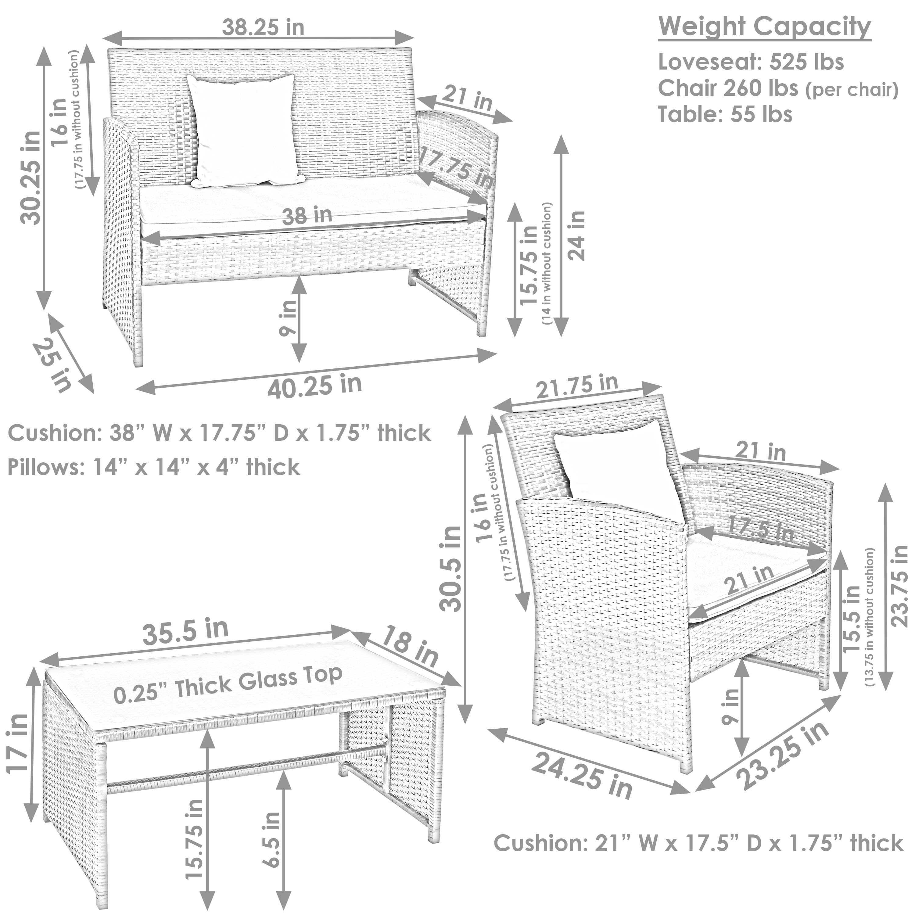 **Weight Capacity:**
- Loveseat: 525 lbs
- Chair: 260 lbs (per chair)
- Table: 55 lbs

**Loveseat:**
- Width: 40.25 in
- Depth: 30.25 in (17.75 in without cushion)
- Height: 25 in
- Cushion: 38" W x 17.75" D x 1.75" thick
- Pillows: 14" x 14" x 4" thick

**Chair:**
- Width: 24.25 in
- Depth: 23.75 in (15.5 in without cushion)
- Height: 35.5 in
- Cushion: 21" W x 17.5" D x 1.75" thick

**Table:**
- Width: 30.5 in
- Depth: 18 in
- Height: 17 in
- Glass Top: 0.25" thick

**Dimensions:**
- Loveseat Seat: 38 in
- Lov