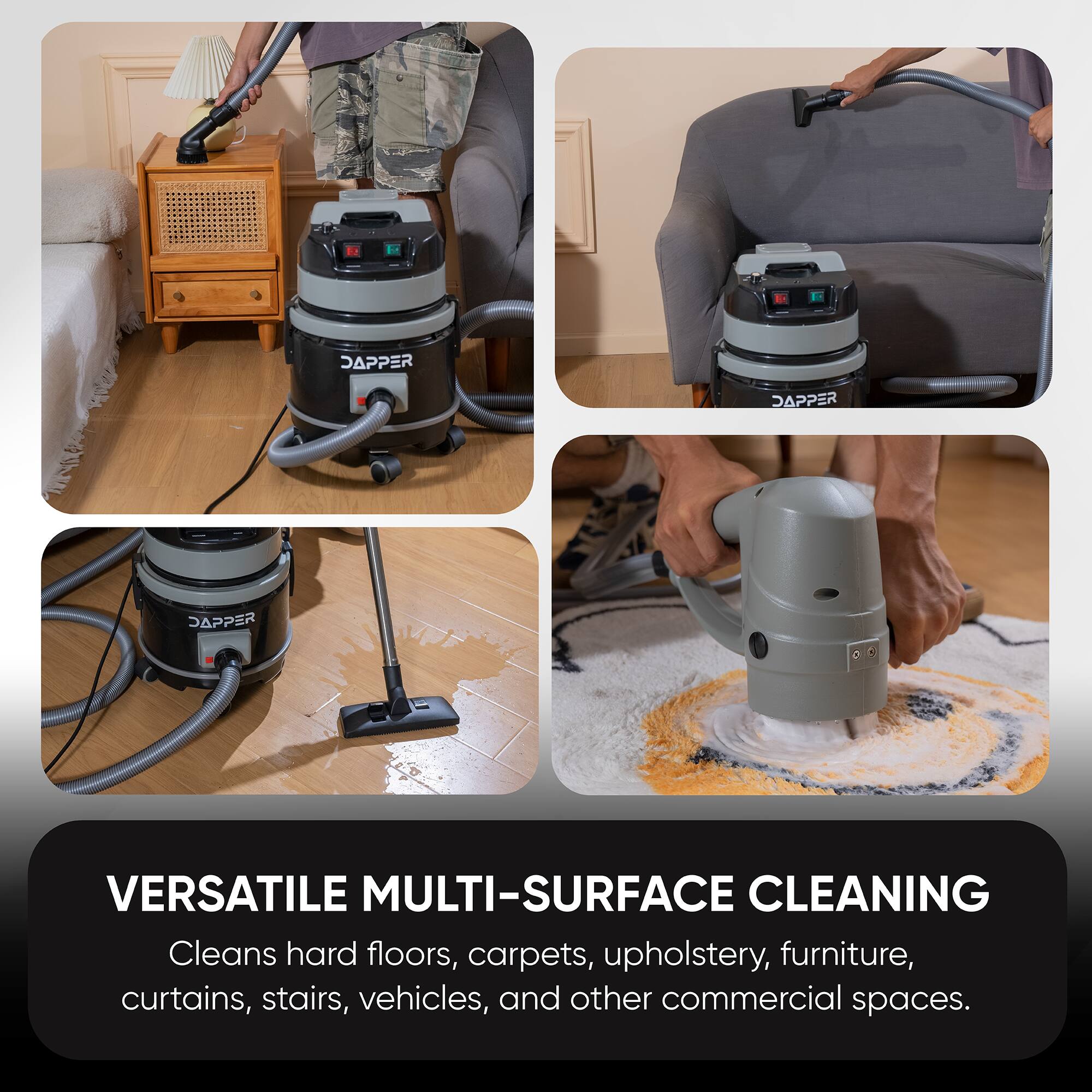 JAPPER

VERSATILE MULTI-SURFACE CLEANING
Cleans hard floors, carpets, upholstery, furniture, curtains, stairs, vehicles, and other commercial spaces.