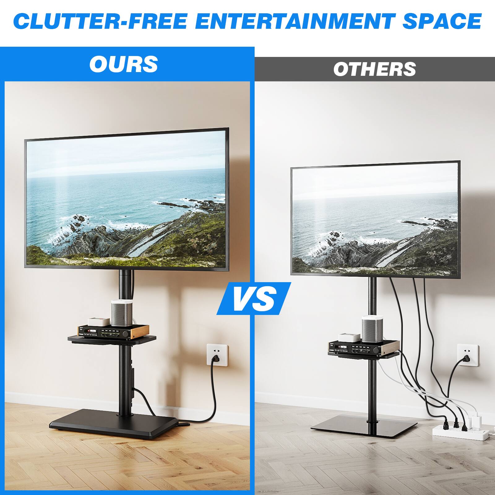 CLUTTER-FREE ENTERTAINMENT SPACE

OURS

OTHERS

VS