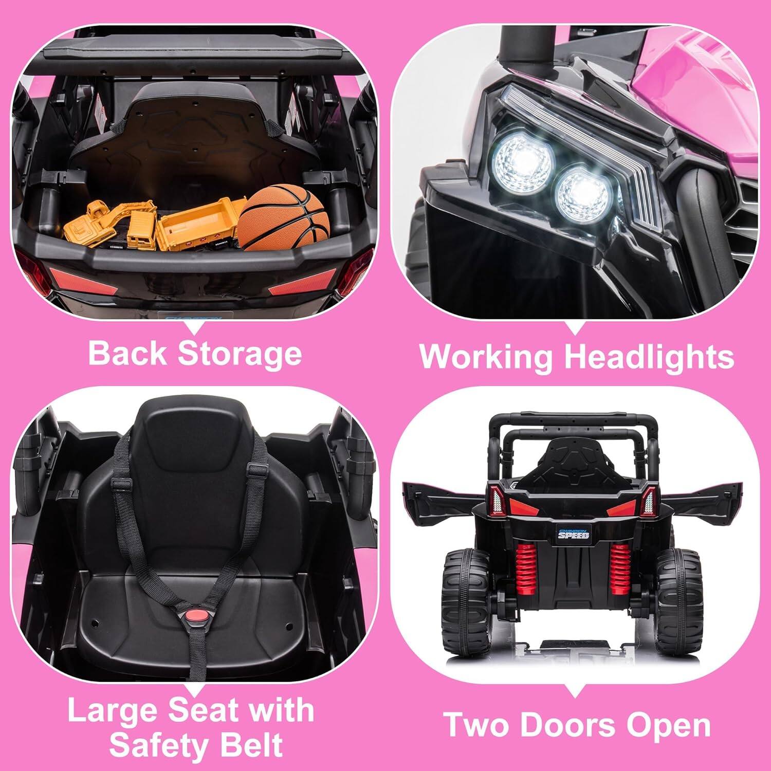 - Back Storage
- Working Headlights
- Large Seat with Safety Belt
- Two Doors Open