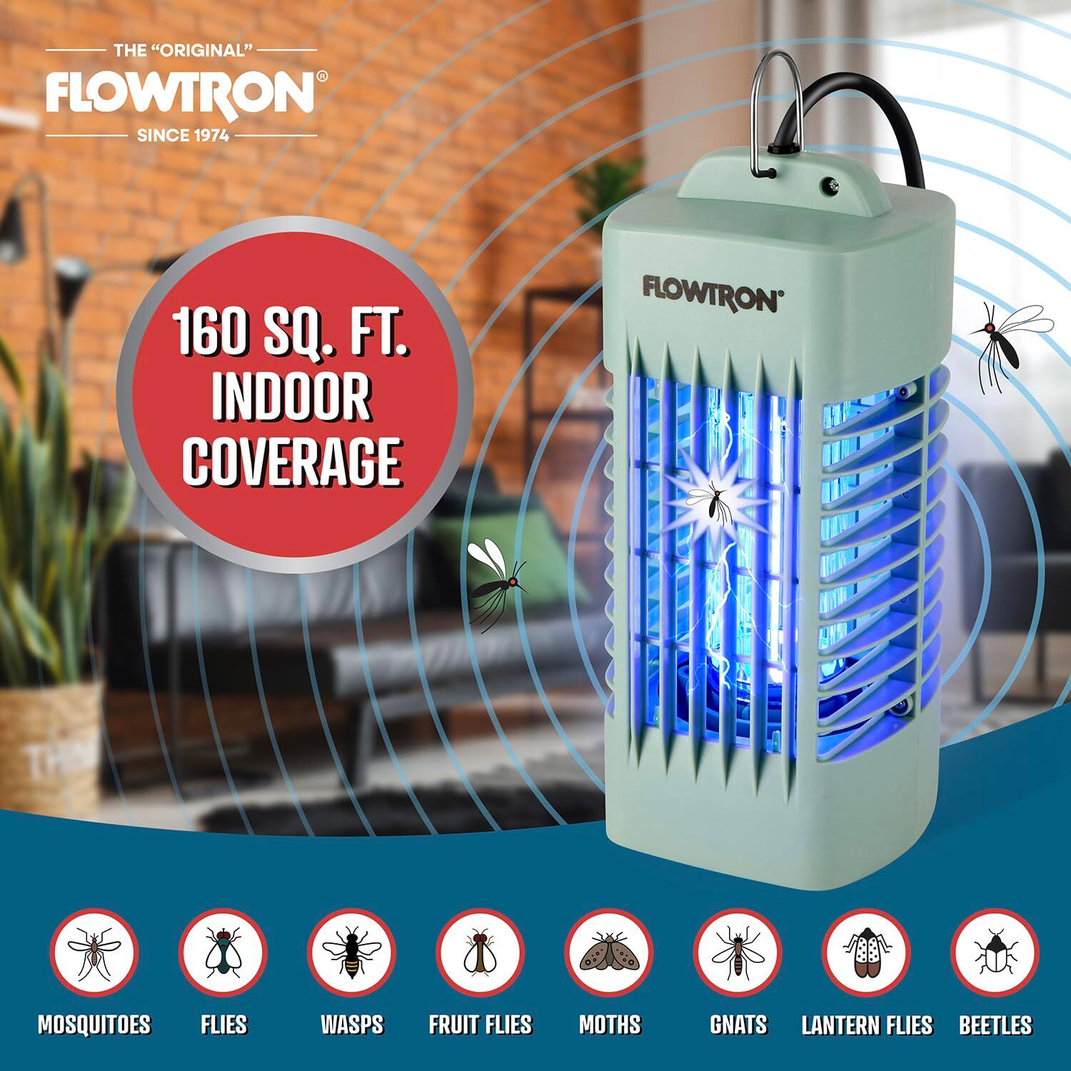 THE "ORIGINAL" FLOWTRON SINCE 1974  
160 SQ. FT. INDOOR COVERAGE  
FLOWTRON  
MOSQUITOES  
FLIES  
WASPS  
FRUIT FLIES  
MOTHS  
GNATS  
LANTERN FLIES  
BEETLES