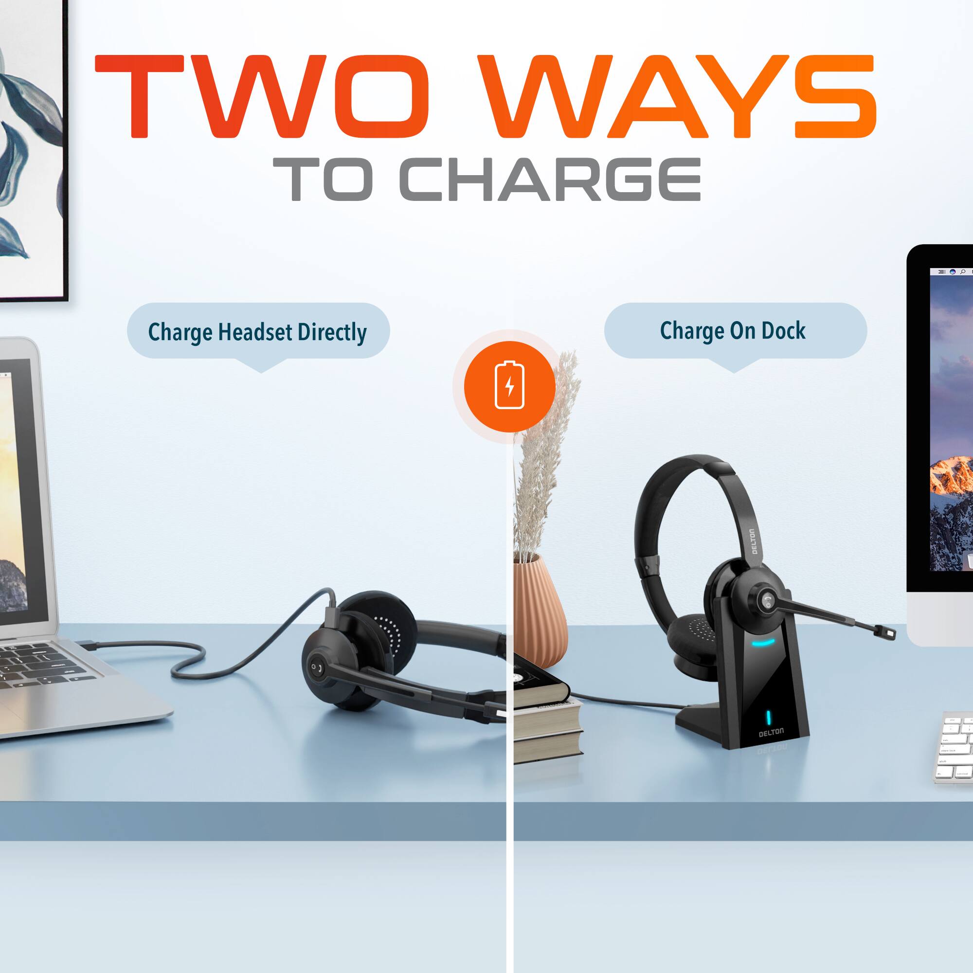 TWO WAYS TO CHARGE - O. - 1 Charge Headset Directly Charge On Dock I : - DELTON d  a . -