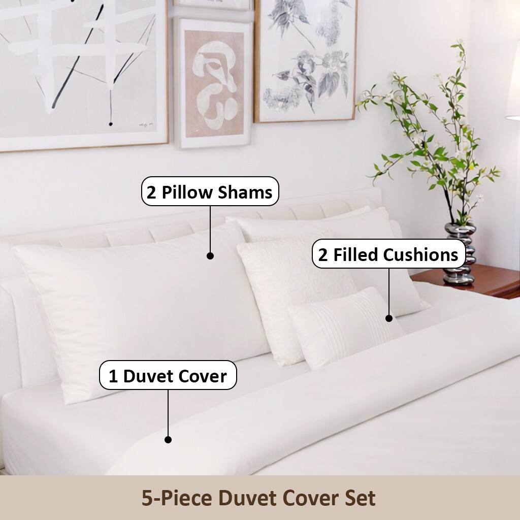 5-Piece Duvet Cover Set

- 2 Pillow Shams
- 2 Filled Cushions
- 1 Duvet Cover