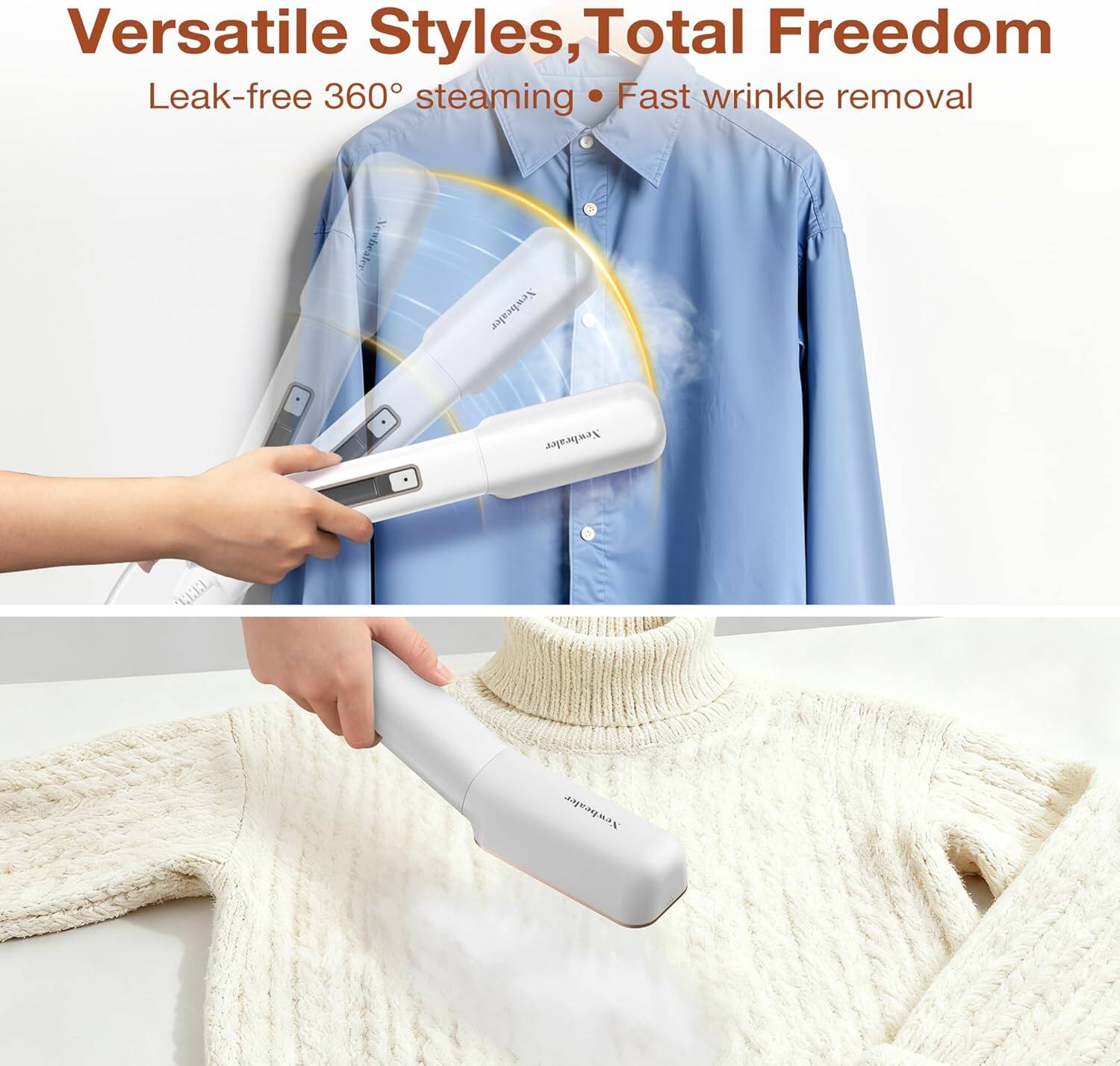 Versatile Styles, Total Freedom  
Leak-free 360° steaming • Fast wrinkle removal