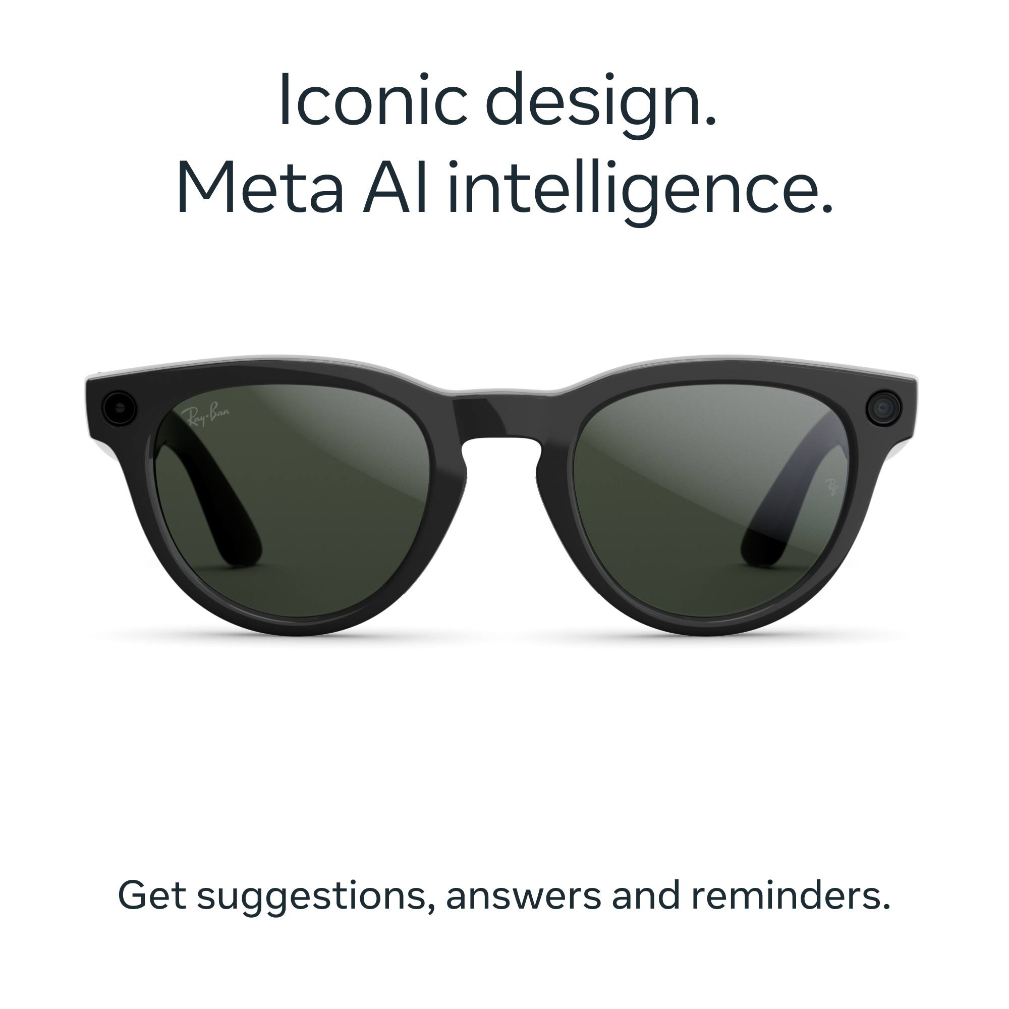 Iconic design.  
Meta AI intelligence.  

Get suggestions, answers and reminders.