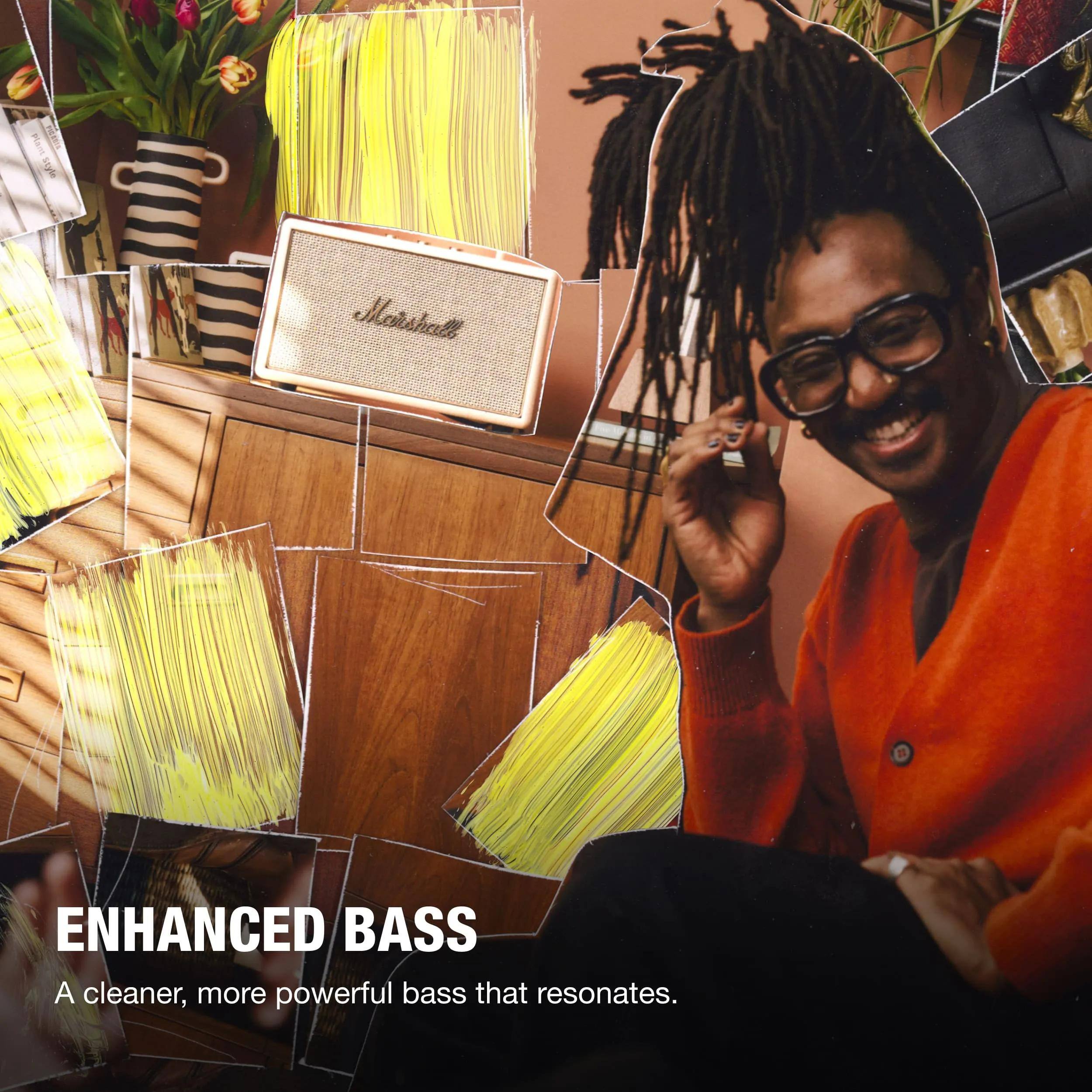 ENHANCED BASS  
A cleaner, more powerful bass that resonates.