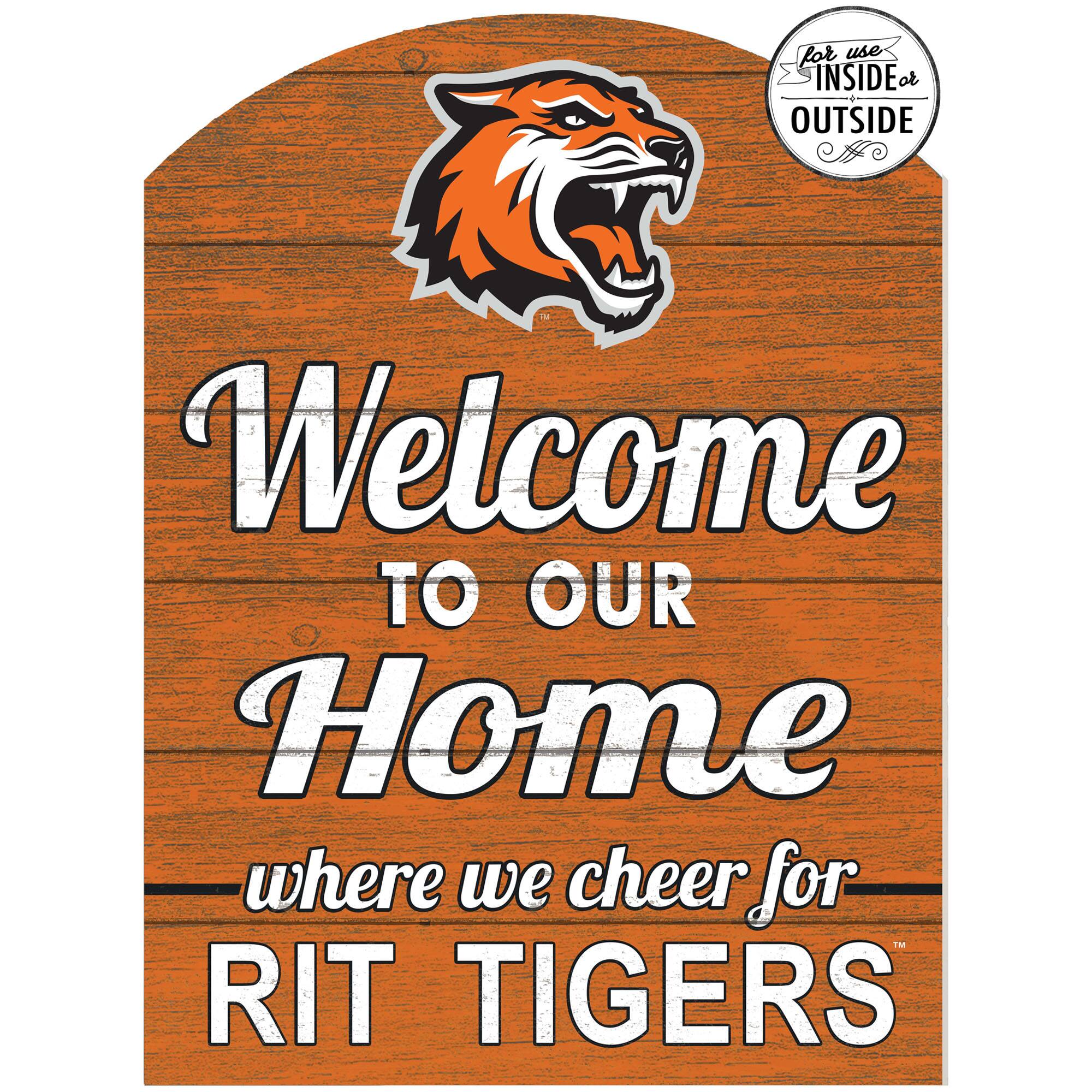for use INSIDE or OUTSIDE  
Welcome TO OUR Home where we cheer for RIT TIGERS
