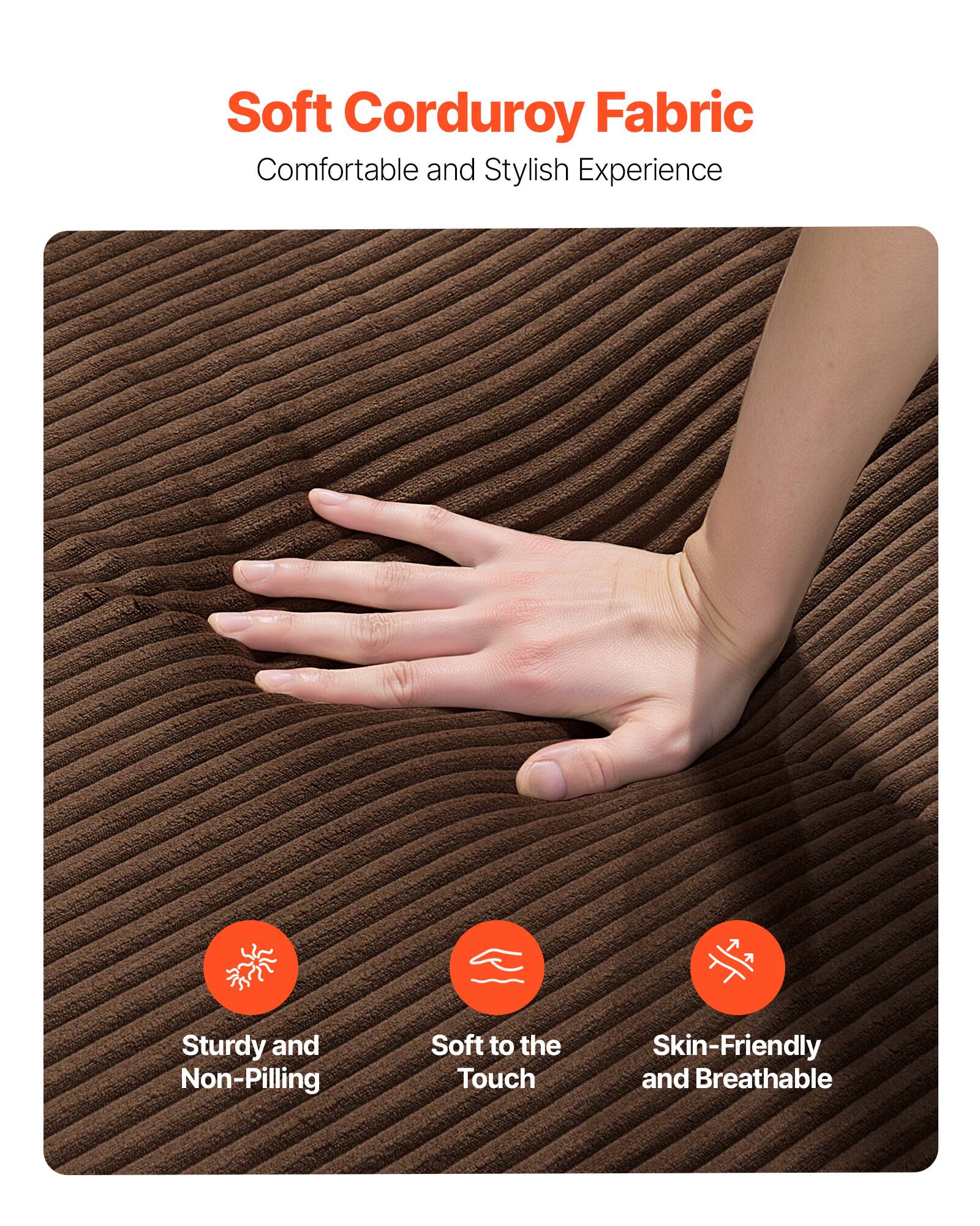 Soft Corduroy Fabric  
Comfortable and Stylish Experience  

- Sturdy and Non-Pilling  
- Soft to the Touch  
- Skin-Friendly and Breathable