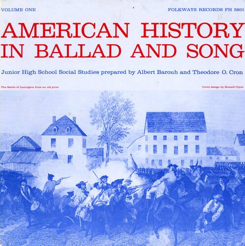 VOLUME ONE  
FOLKWAYS RECORDS FH 5801  
AMERICAN HISTORY IN BALLAD AND SONG  

Junior High School Social Studies prepared by Albert Barouh and Theodore O. Cron  

The Battle of Lexington from an old print  

Cover design by Ben Clyne