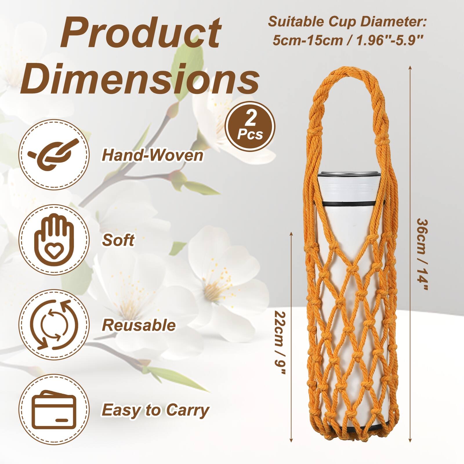 Suitable Cup Diameter: 5cm-15cm / 1.96"-5.9"  
Dimensions: 2 Pcs  
Hand-Woven Soft Reusable  
22cm / 9"  
36cm / 14"  
Easy to Carry