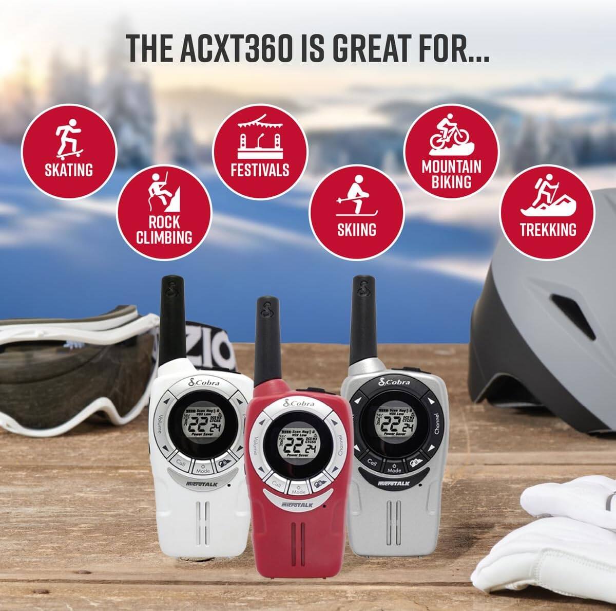 THE ACXT360 IS GREAT FOR...
- SKATING
- ROCK CLIMBING
- FESTIVALS
- SKIING
- MOUNTAIN BIKING
- TREKKING

ZIO & Cobra C 22 24 SO Mode MEITALK Cobra CC24 24 2 MIEFUTALK I Cobra m 22 24 Coll 2h Mode MPITALK I Chernal