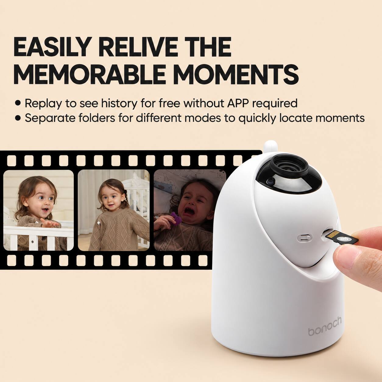 EASILY RELIVE THE MEMORABLE MOMENTS

- Replay to see history for free without APP required
- Separate folders for different modes to quickly locate moments