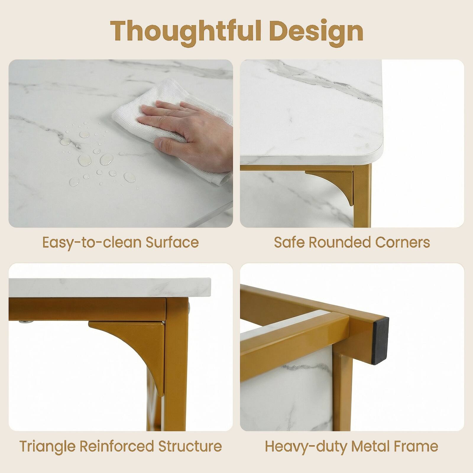 Thoughtful Design

- Easy-to-clean Surface
- Safe Rounded Corners
- Triangle Reinforced Structure
- Heavy-duty Metal Frame