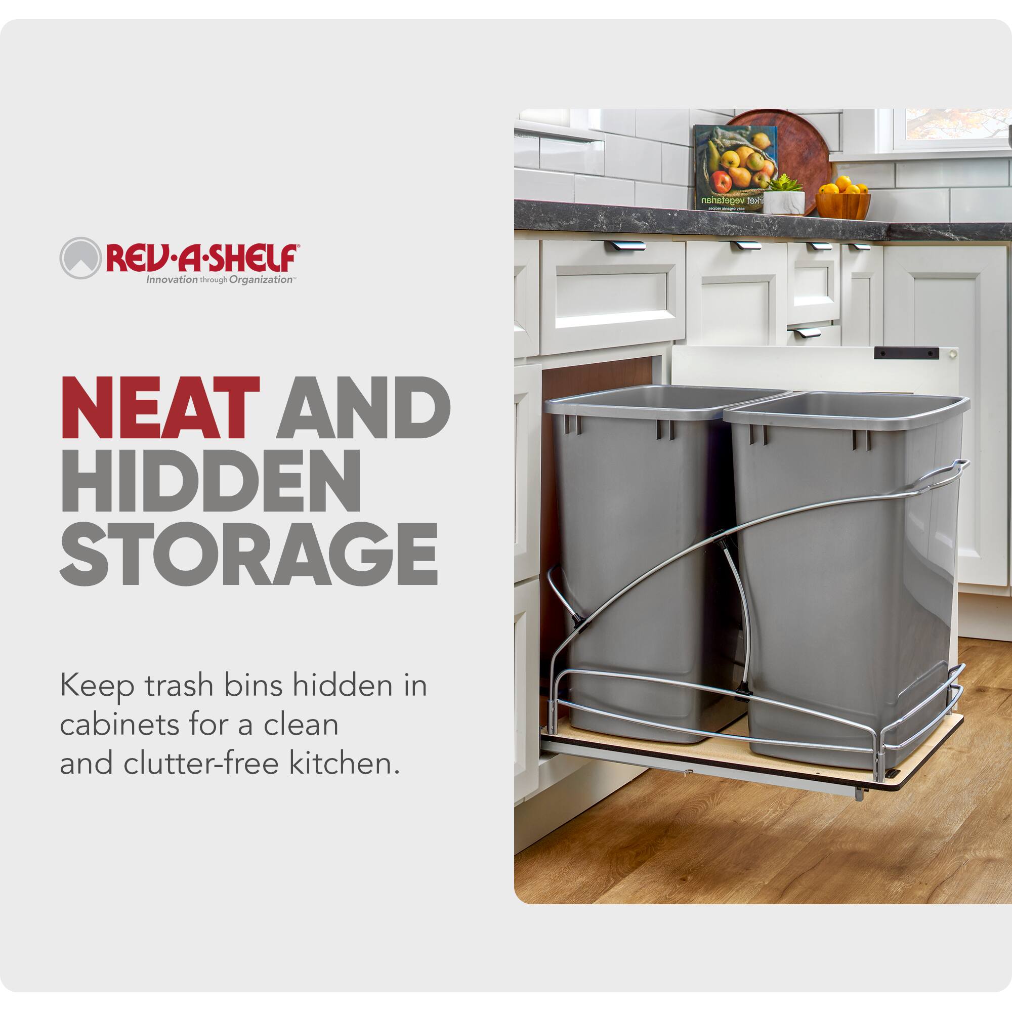 vegetarian on REV.A-SHELF Innovation through Organization NEAT AND HIDDEN STORAGE Keep trash bins hidden in cabinets for a clean and clutter-free kitchen.