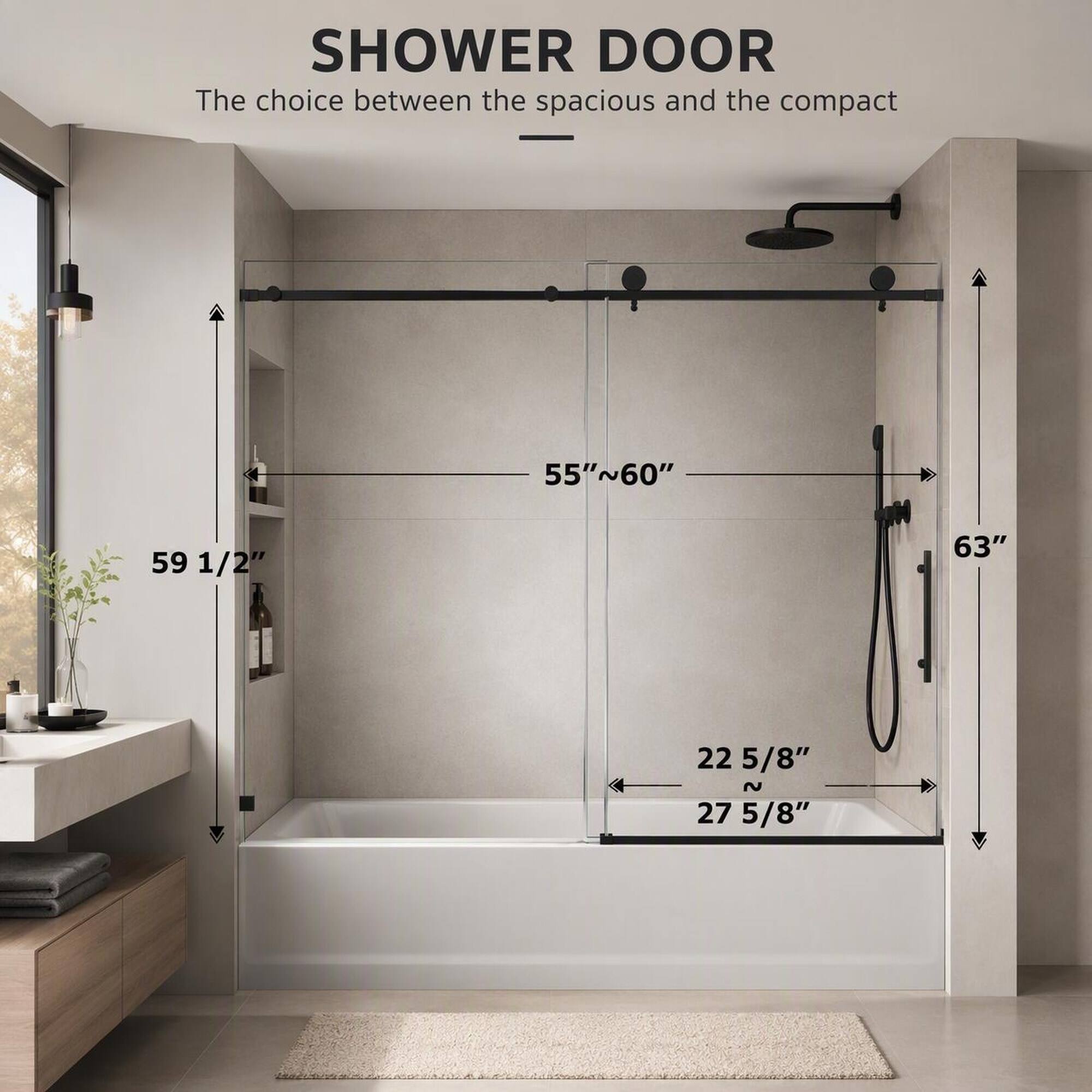 SHOWER DOOR  
The choice between the spacious and the compact

55"~60"  
59 1/2"  
63"  
22 5/8"  
27 5/8"