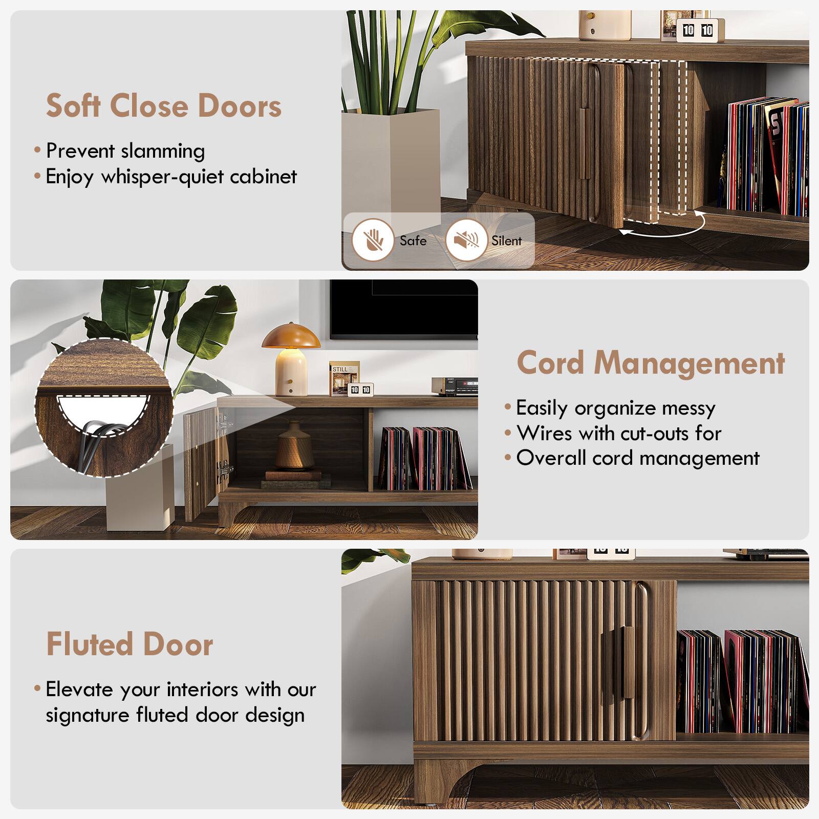 Soft Close Doors  
- Prevent slamming  
- Enjoy whisper-quiet cabinet  
- Safe  
- Silent  

Cord Management  
- Easily organize messy wires with cut-outs for overall cord management  

Fluted Door  
- Elevate your interiors with our signature fluted door design