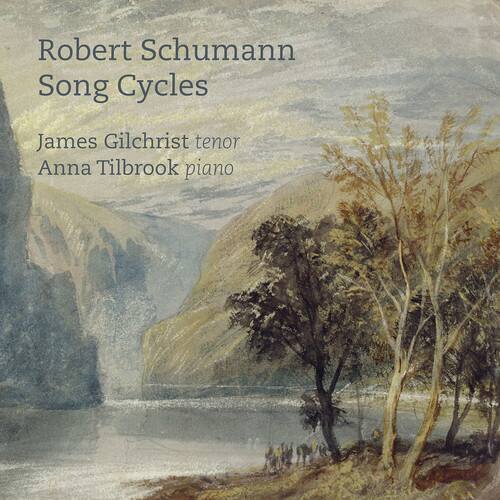 Robert Schumann  
Song Cycles  

James Gilchrist tenor  
Anna Tilbrook piano