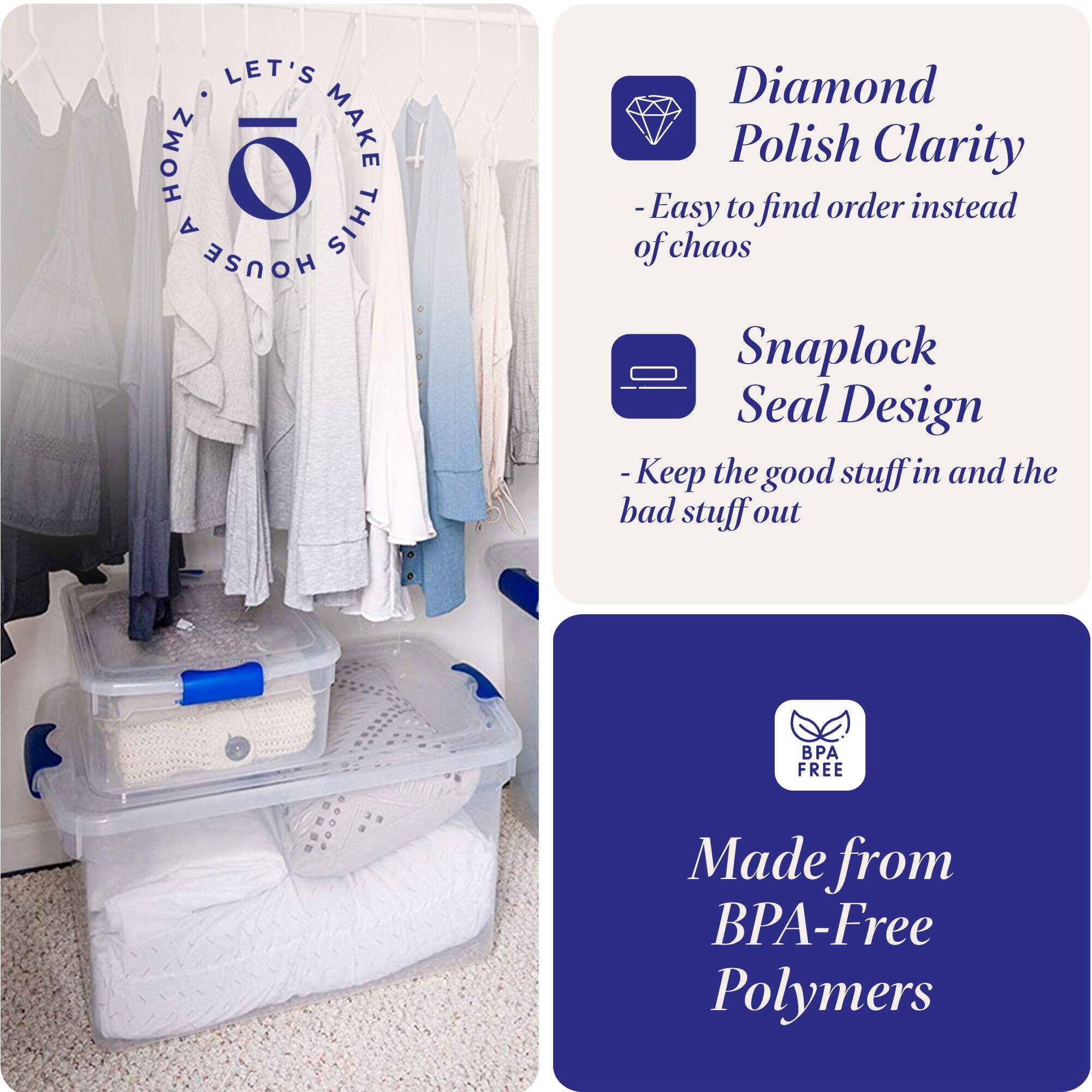 LET'S MAKE THIS HOUSE HOMZ

Diamond Polish Clarity
- Easy to find order instead of chaos

Snaplock Seal Design
- Keep the good stuff in and the bad stuff out

Made from BPA-Free Polymers