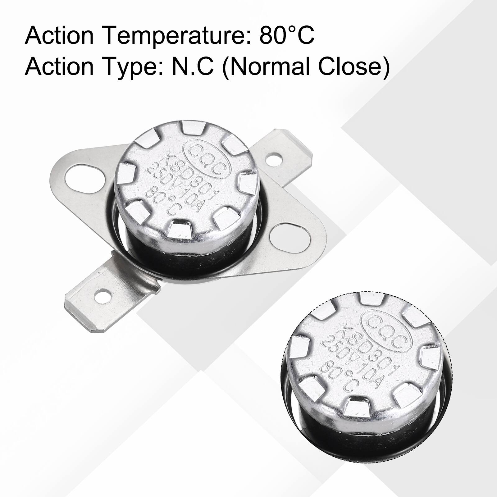 Action Temperature: 80°C  
Action Type: N.C (Normal Close)  
250V KSD301 CQC 80 10A  
C KSD301 CQC 80°C 250V