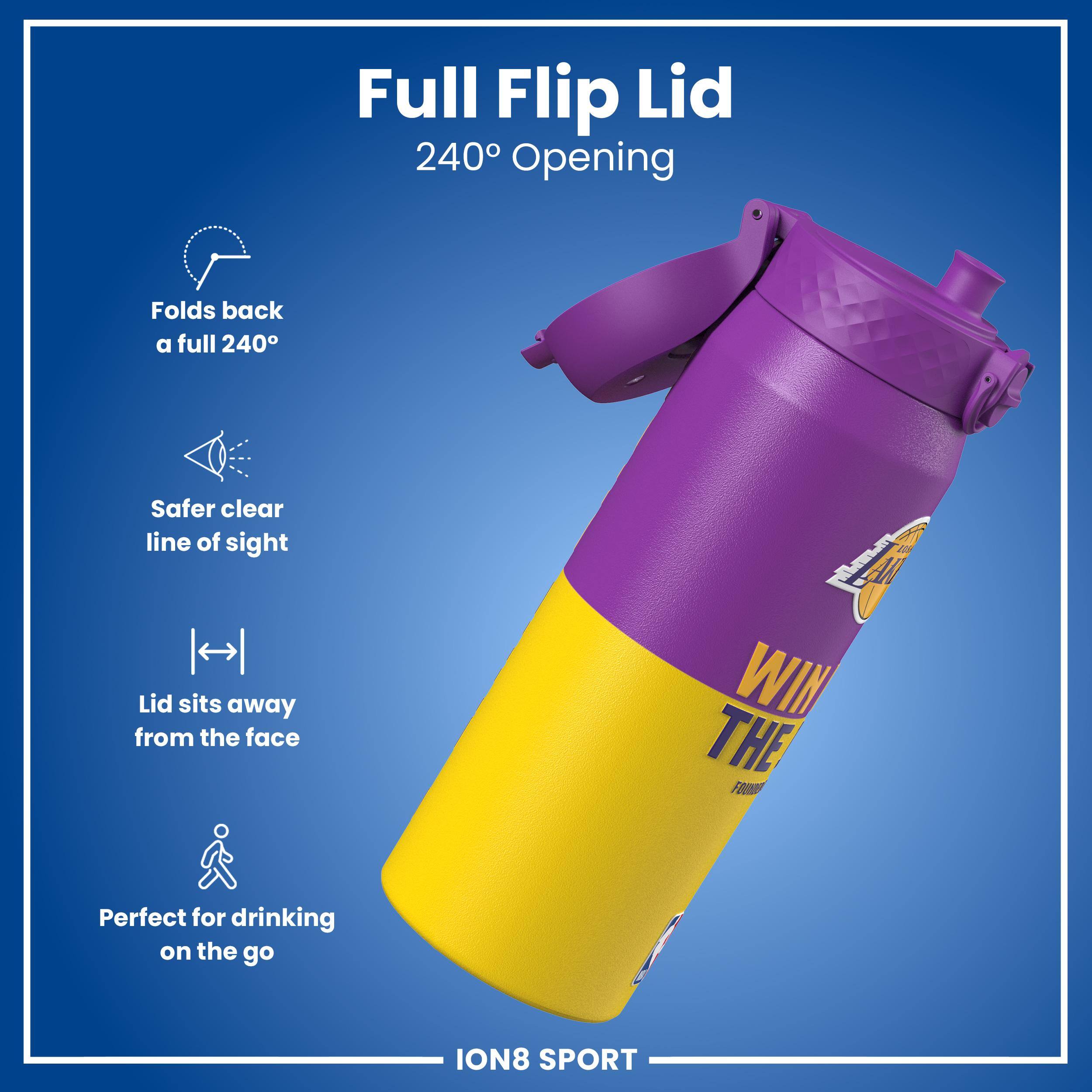 Full Flip Lid  
240° Opening  
Folds back a full 240°  
Safer clear line of sight  
Lid sits away from the face  
Perfect for drinking on the go  
ION8 SPORT