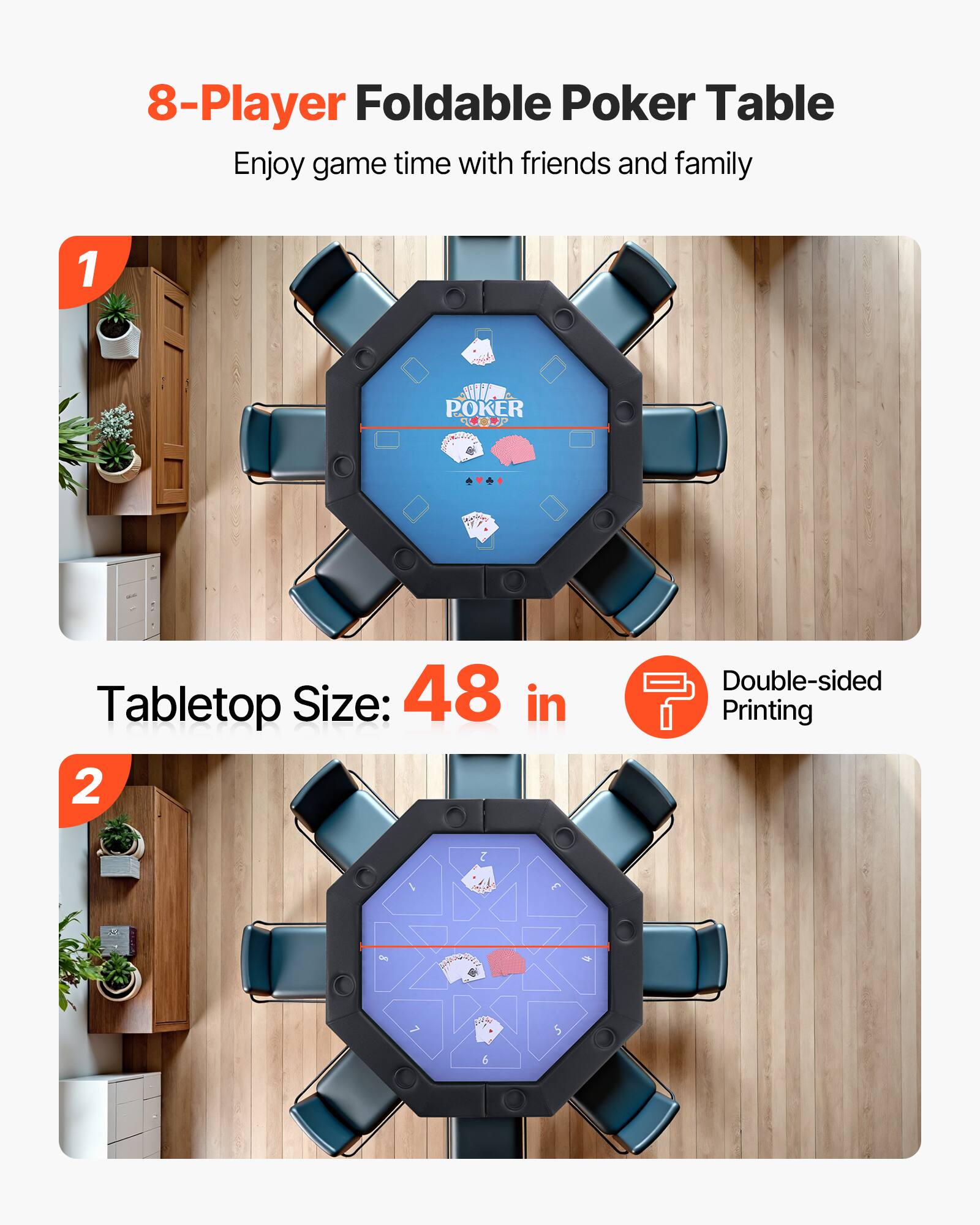 8-Player Foldable Poker Table  
Enjoy game time with friends and family  

1. Tabletop Size: 48 in  
2. Double-sided Printing