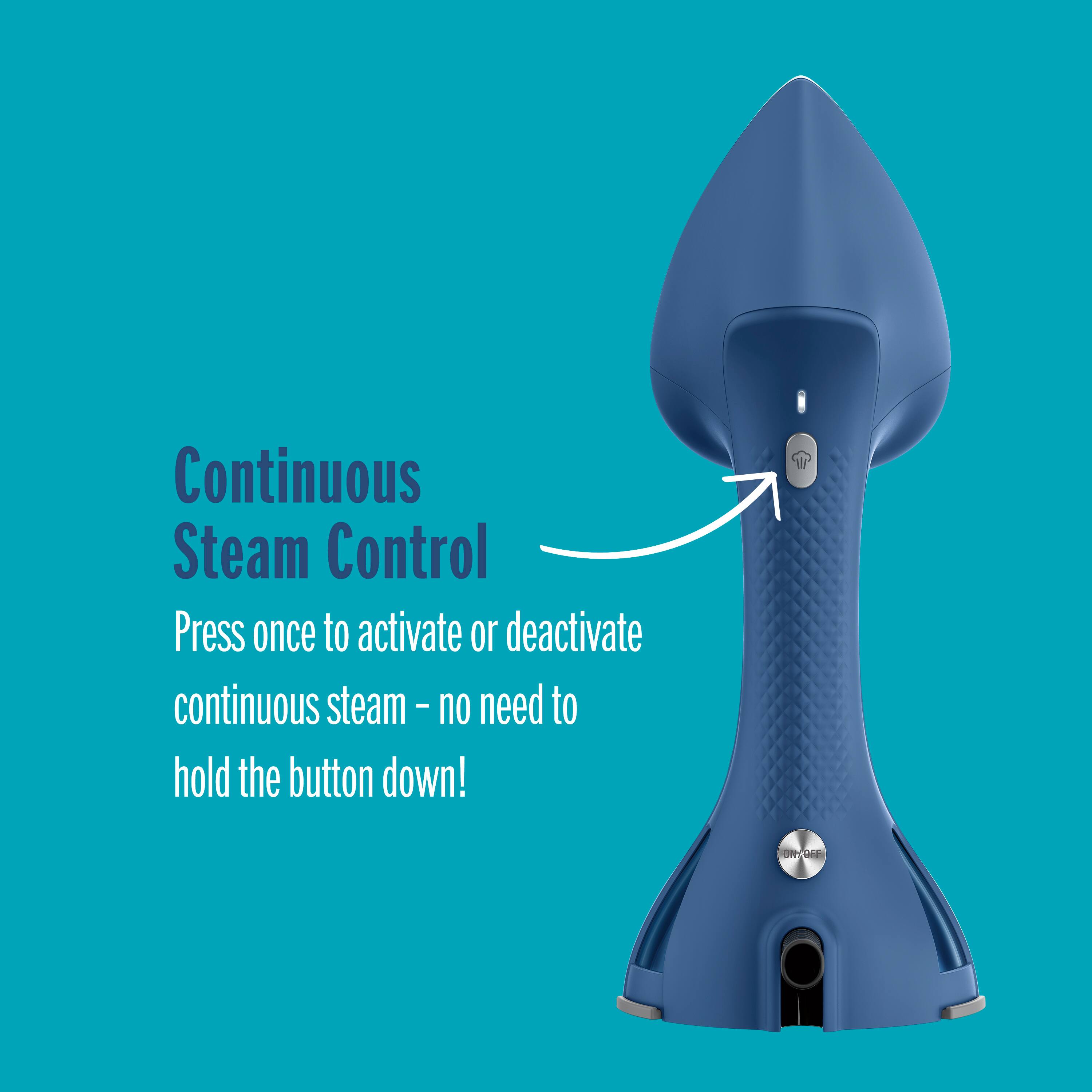Continuous Steam Control Press once to activate or deactivate continuous steam - no need to hold the button down!