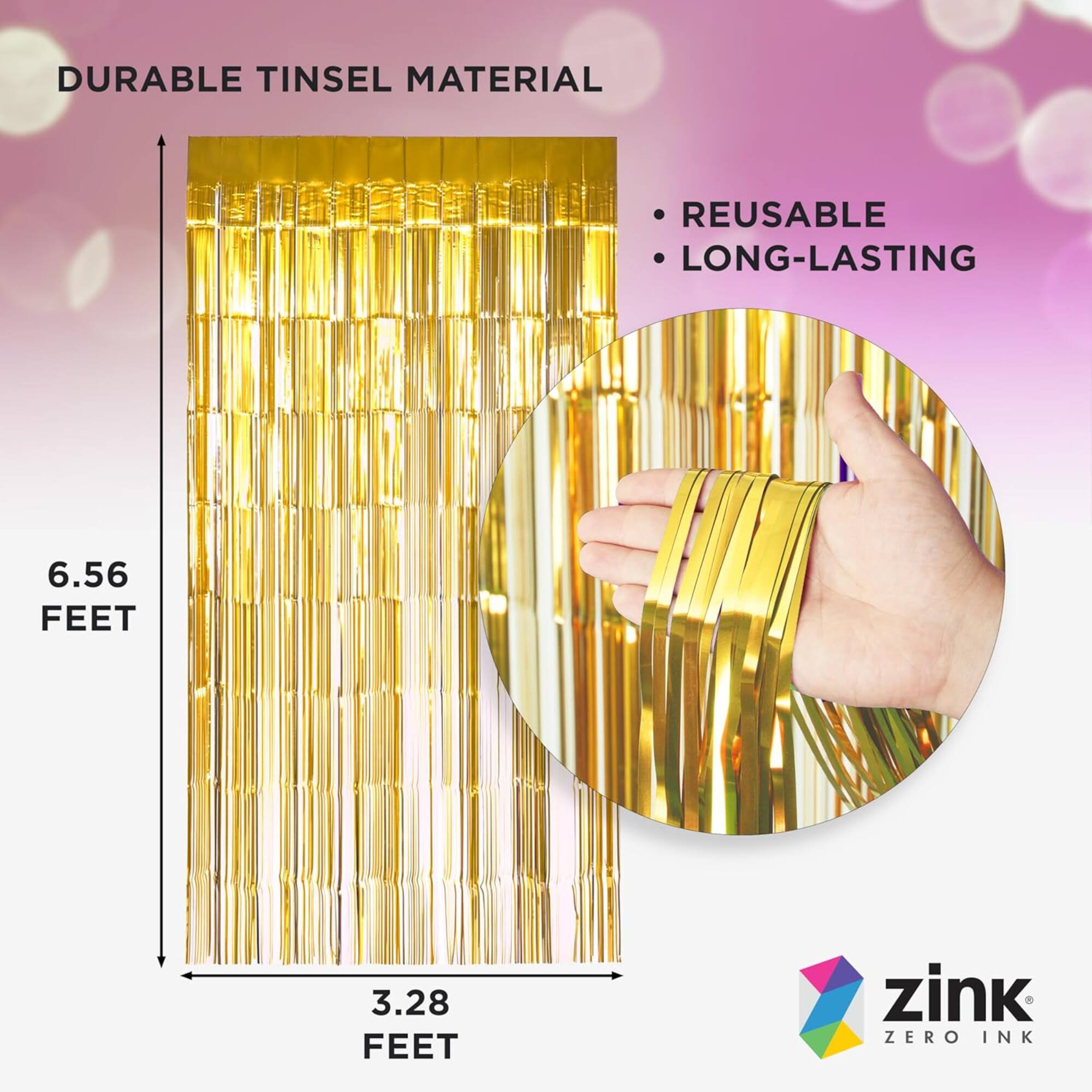 DURABLE TINSEL MATERIAL  
REUSABLE  
LONG-LASTING  

6.56 FEET  
3.28 FEET  

zink  
ZERO INK
