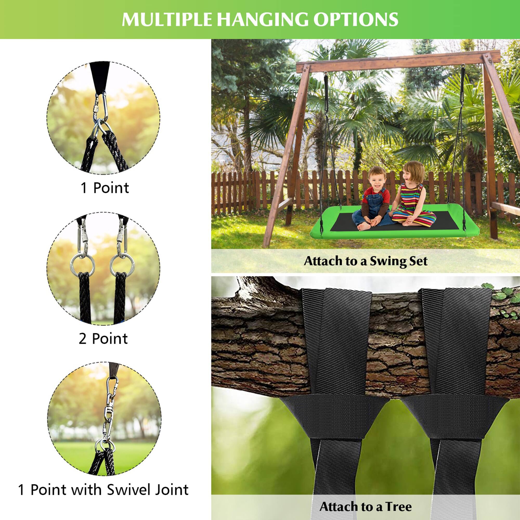 MULTIPLE HANGING OPTIONS

1 Point  
Attach to a Swing Set

2 Point

1 Point with Swivel Joint  
Attach to a Tree