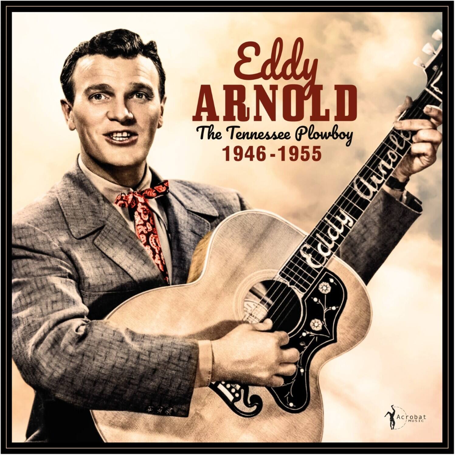 Eddy Arnold  
The Tennessee Plowboy  
1946-1955  

Acrobat MUSIC
