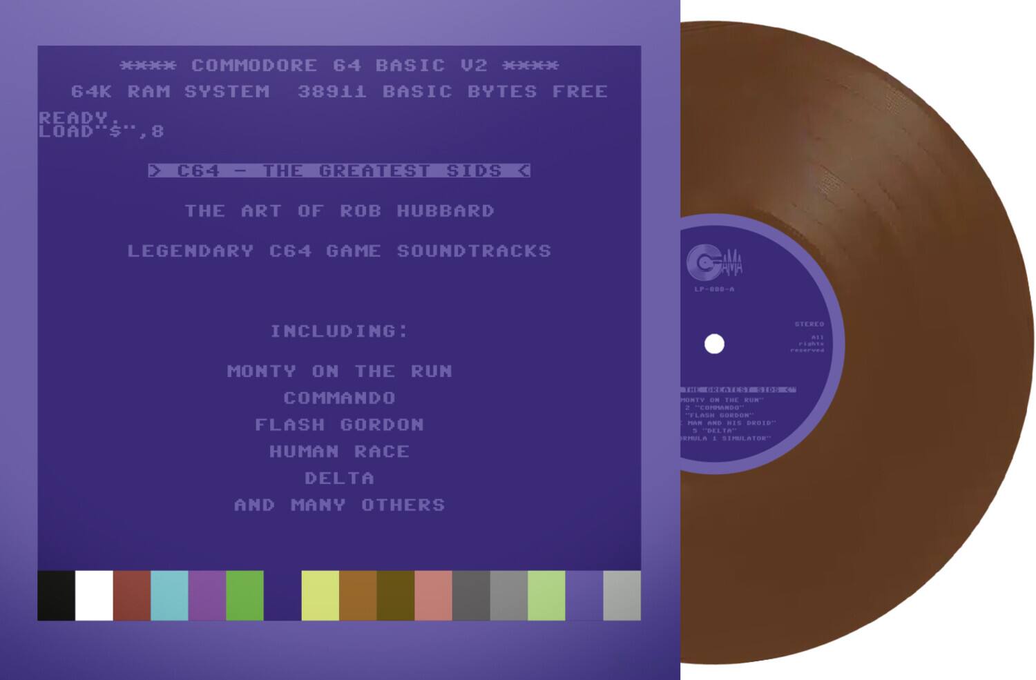 **COMMODORE 64 BASIC V2**  
64K RAM SYSTEM 38911 BASIC BYTES FREE  
READY LOAD"$",8  

C64 - THE GREATEST SIDS  
THE ART OF ROB HUBBARD  
LEGENDARY C64 GAME SOUNDTRACKS  

INCLUDING:  
MONTY ON THE RUN  
COMMANDO  
FLASH GORDON  
HUMAN RACE  
DELTA  
AND MANY OTHERS  

LP-000-A  
STEREO  
A11  
rights reserved  

MONTY ON THE RUN  
COMMANDO  
FLASH GORDON  
HUMAN RACE  
DELTA  
AND MANY OTHERS