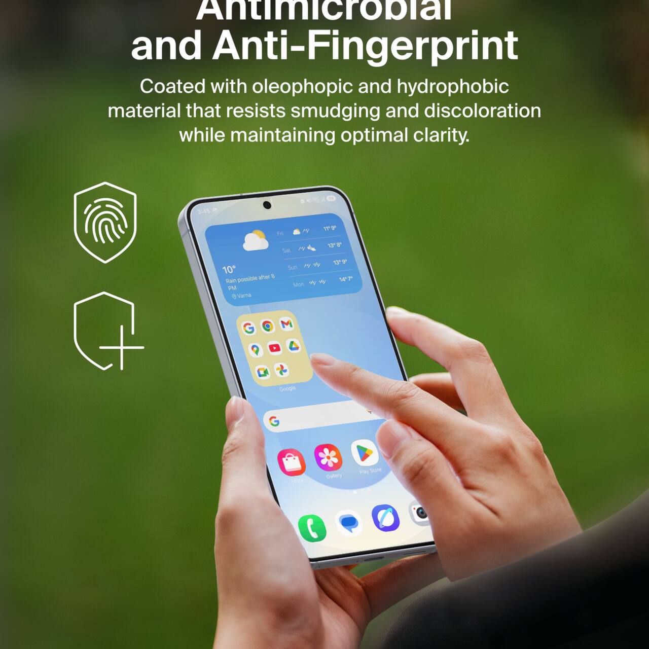 Antimicrobial and Anti-Fingerprint

Coated with oleophobic and hydrophobic material that resists smudging and discoloration while maintaining optimal clarity.