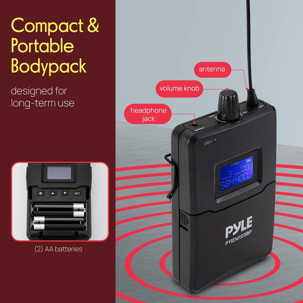 Compact & Portable Bodypack designed for long-term use

- Antenna
- Volume knob
- Headphone jack
- BRCAL
- 2 AA batteries

PYLE PYIEM103BP