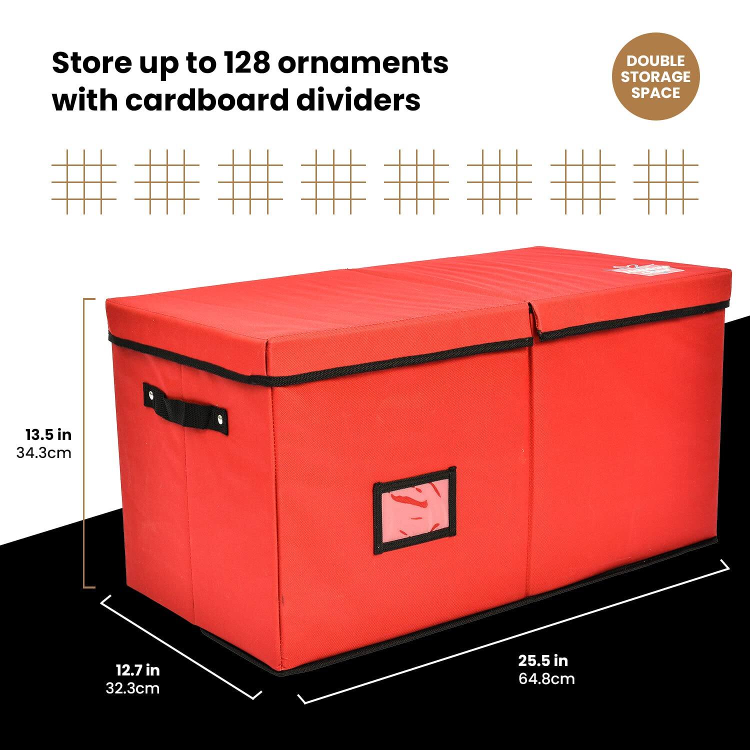 Store up to 128 ornaments with cardboard dividers

DOUBLE STORAGE SPACE

13.5 in 34.3cm  
12.7 in 32.3cm  
25.5 in 64.8cm