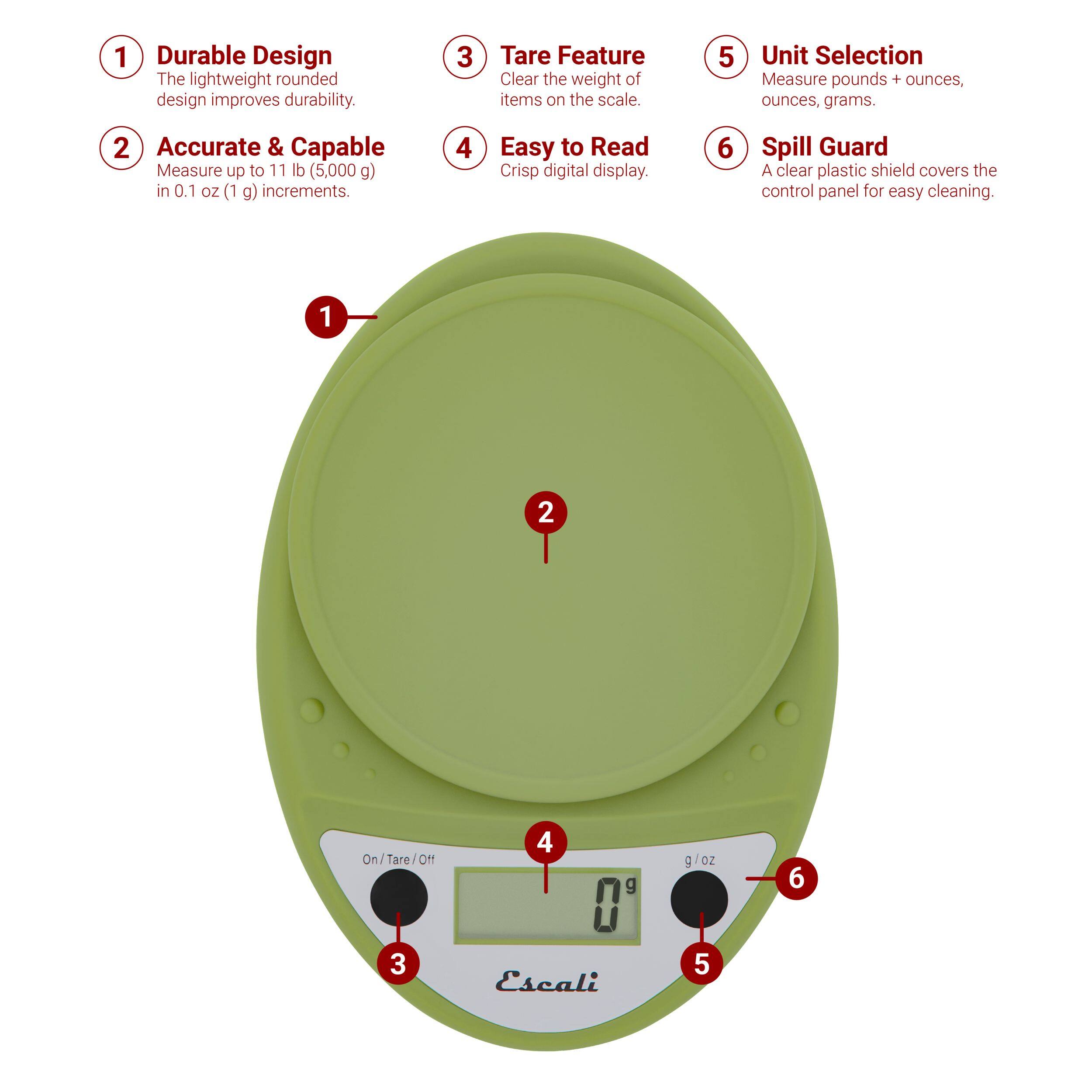 1 Durable Design The lightweight rounded design improves durability.
2 Accurate & Capable Measure up to 11 lb (5,000 g) in 0.1 oz (1 g) increments.
3 Tare Feature Clear the weight of items on the scale.
4 Easy to Read Crisp digital display.
5 Unit Selection Measure pounds + ounces, ounces, grams.
6 Spill Guard A clear plastic shield covers the control panel for easy cleaning.
1 1
2 2
3 3
4 4
5 5
6 6