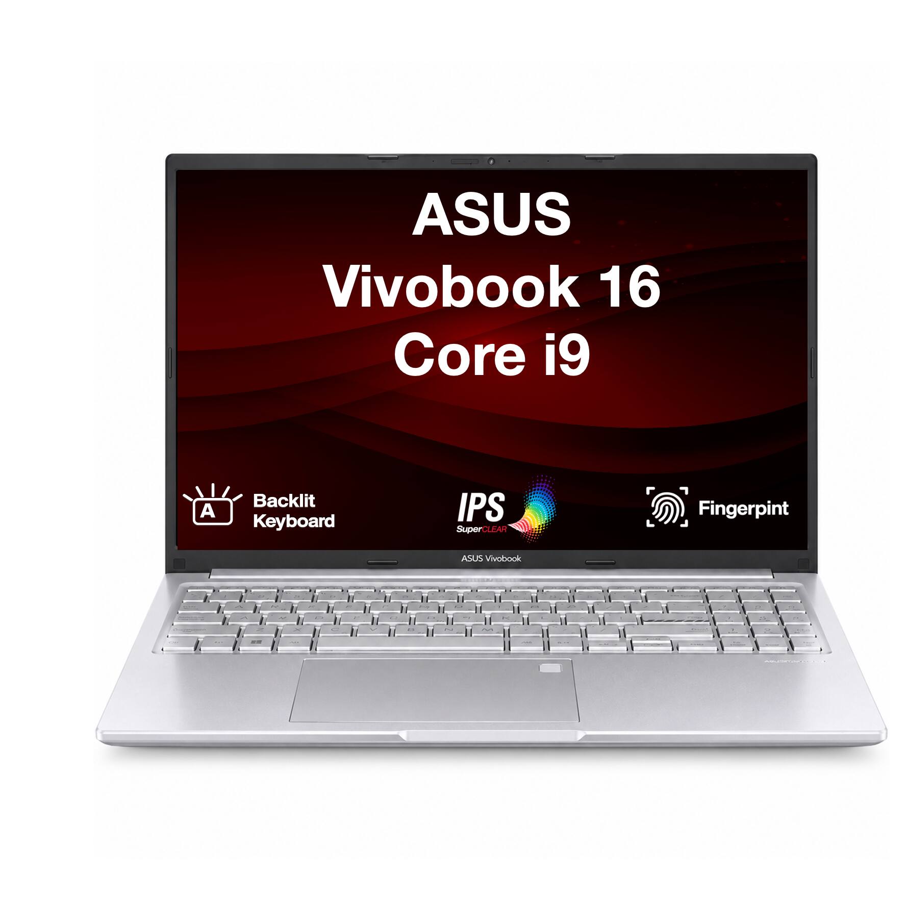 ASUS Vivobook 16 Core i9  
Backlit Keyboard  
IPS SuperCLEAR  
Fingerprint  
ASUS Vivobook