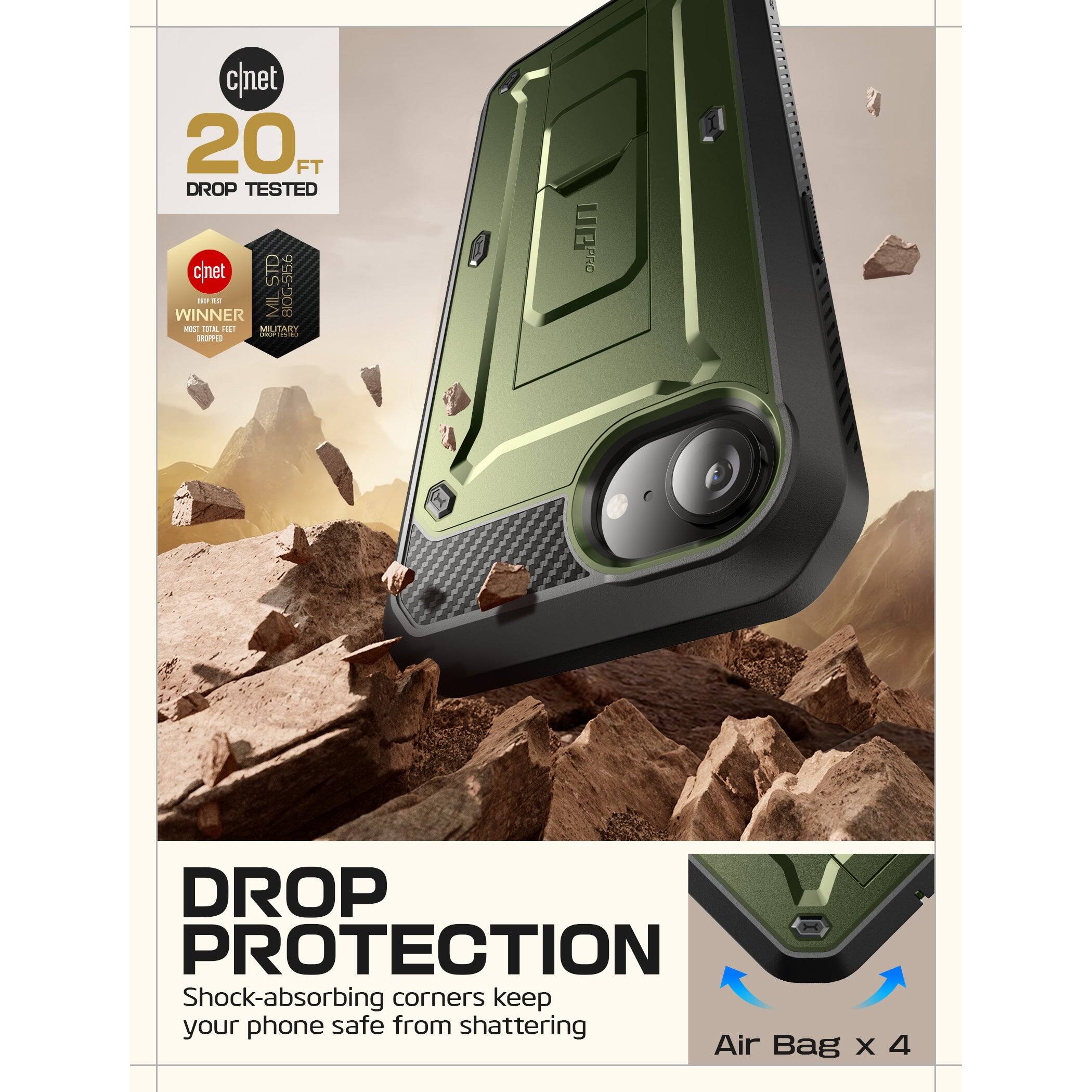 cnet  
20 FT DROP TESTED  

cnet  
WINNER  
MOST TOTAL FEET  

cnet  
STD BIOG-556  
MIL STD 810G-516  

DROP PROTECTION  
Shock-absorbing corners keep your phone safe from shattering  

Air Bag x 4