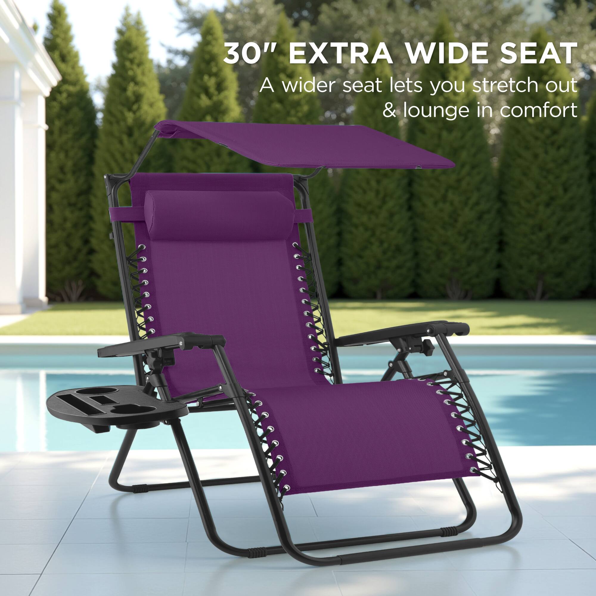 30" EXTRA WIDE SEAT  
A wider seat lets you stretch out & lounge in comfort