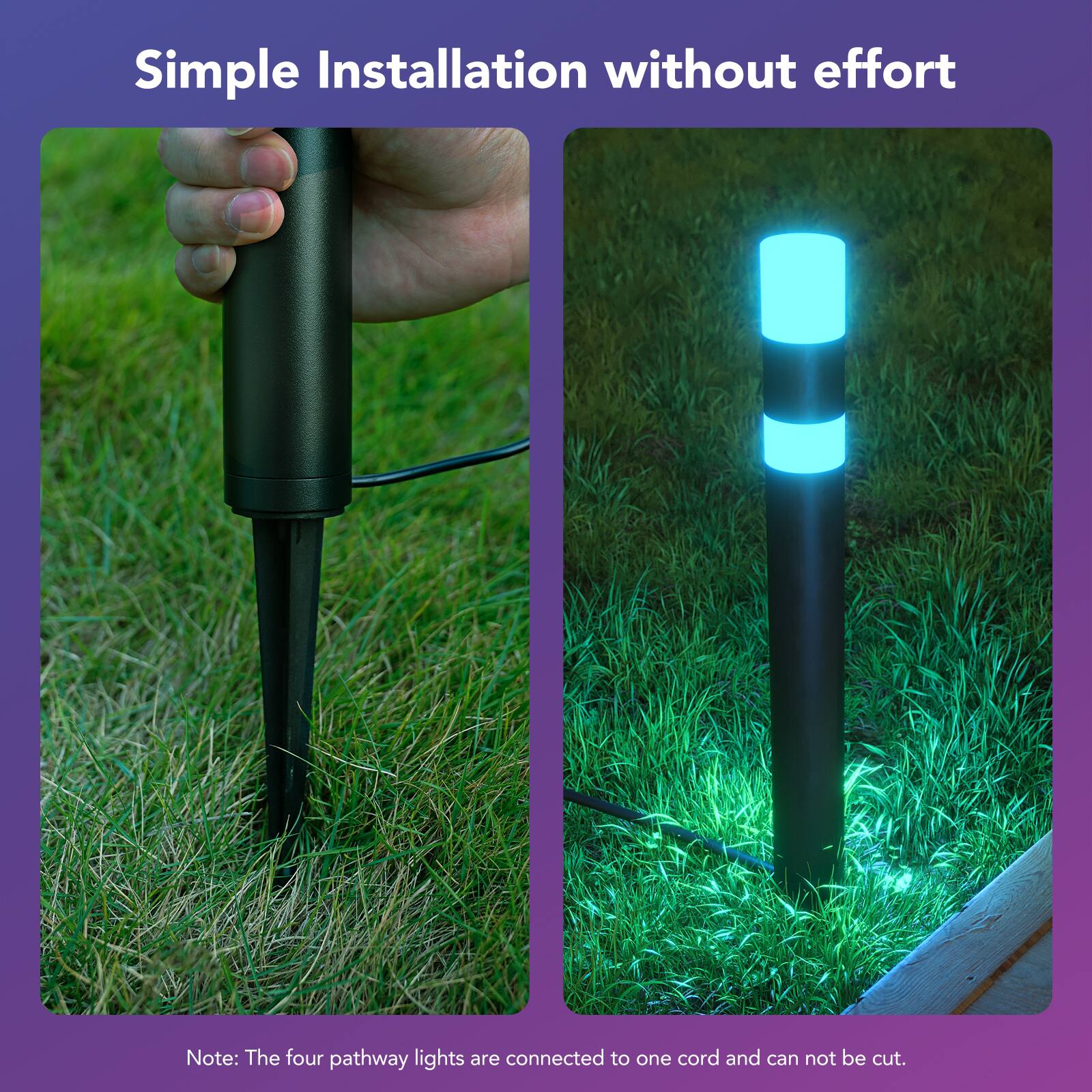 Simple Installation without effort. Note: The four pathway lights are connected to one cord and cannot be cut.