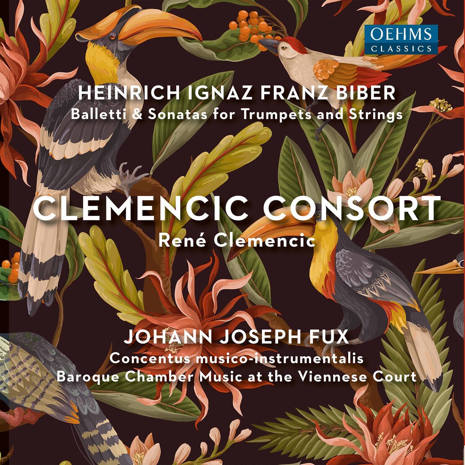 OEHMS CLASSICS

HEINRICH IGNAZ FRANZ BIBER  
Balletti & Sonatas for Trumpets and Strings

CLEMENCIC CONSORT  
René Clemencic

JOHANN JOSEPH FUX  
Concentus musico-instrumentalis  
Baroque Chamber Music at the Viennese Court