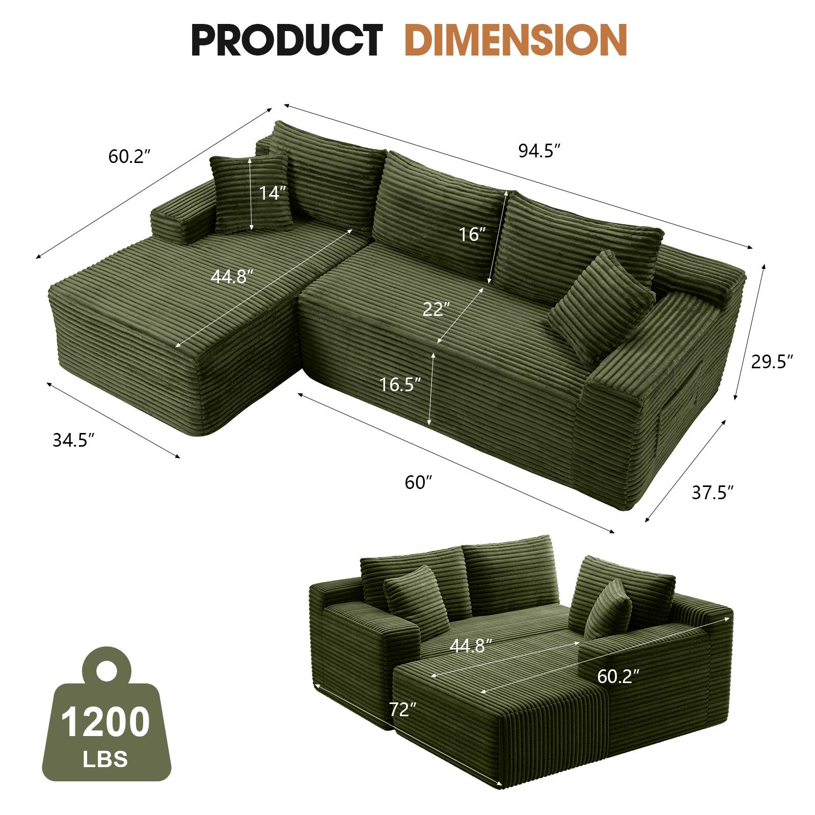 PRODUCT DIMENSION

- 60.2"
- 94.5"
- 14"
- 16"
- 44.8"
- 22"
- 16.5"
- 29.5"
- 34.5"
- 60"
- 37.5"
- 1200 LBS
- 72"
- 44.8"
- 60.2"